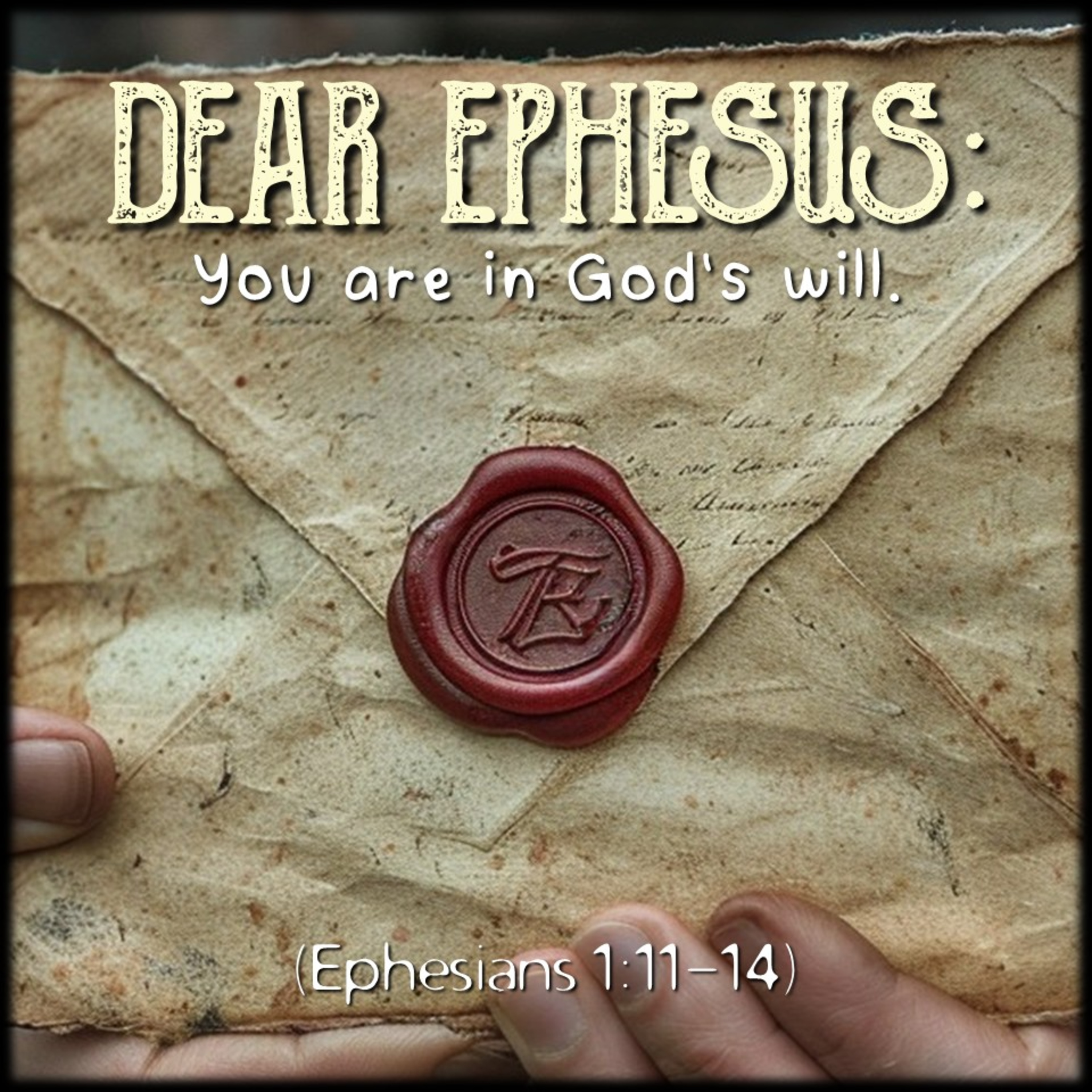 Ephesians 1:11-14 | Dear Ephesus: You are in God's Will episode artwork