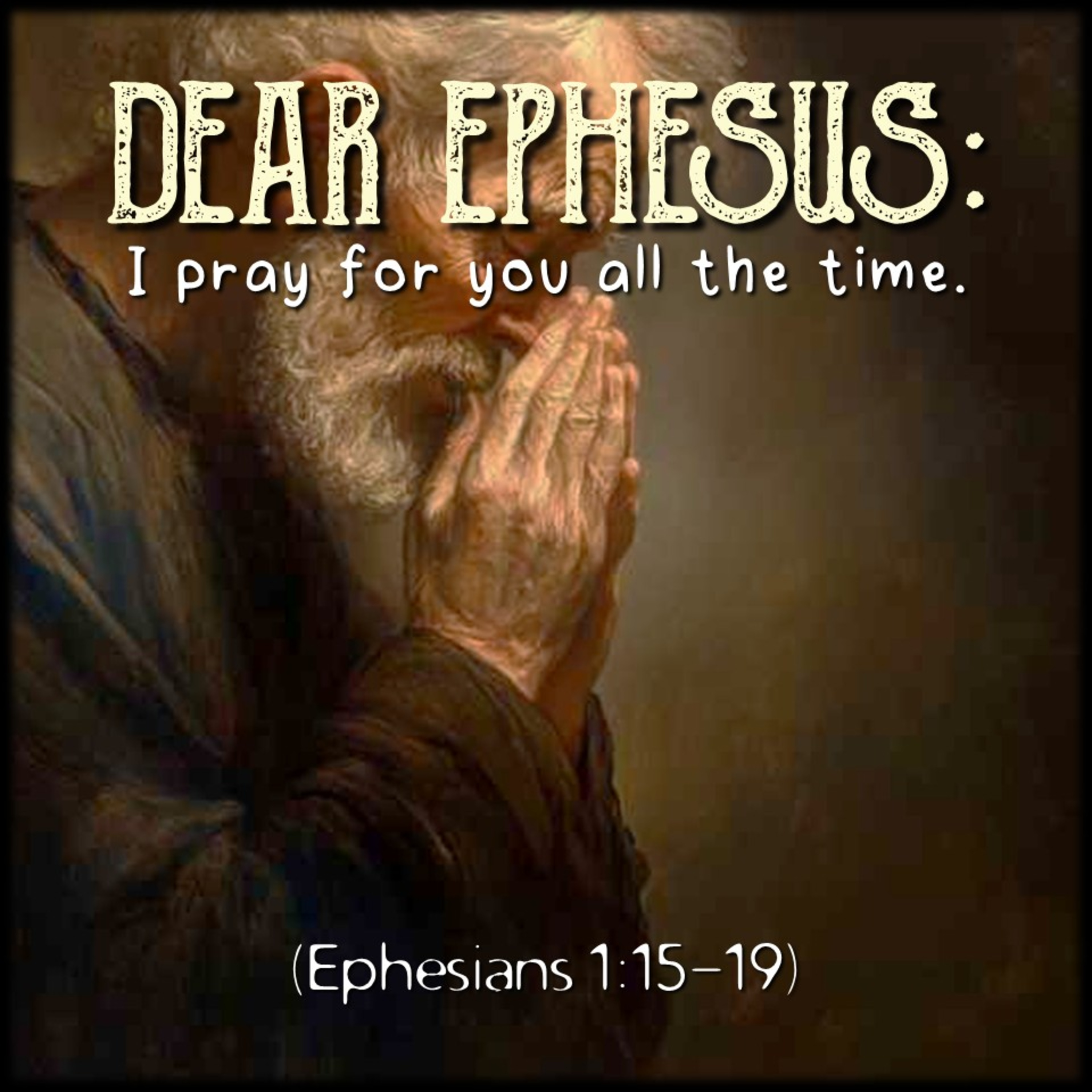 Ephesians 1:15-19 | Dear Ephesus: I pray for you all the time. | Believers Church - Duluth Church Sermons - Verse by Verse Bible Studies episode artwork
