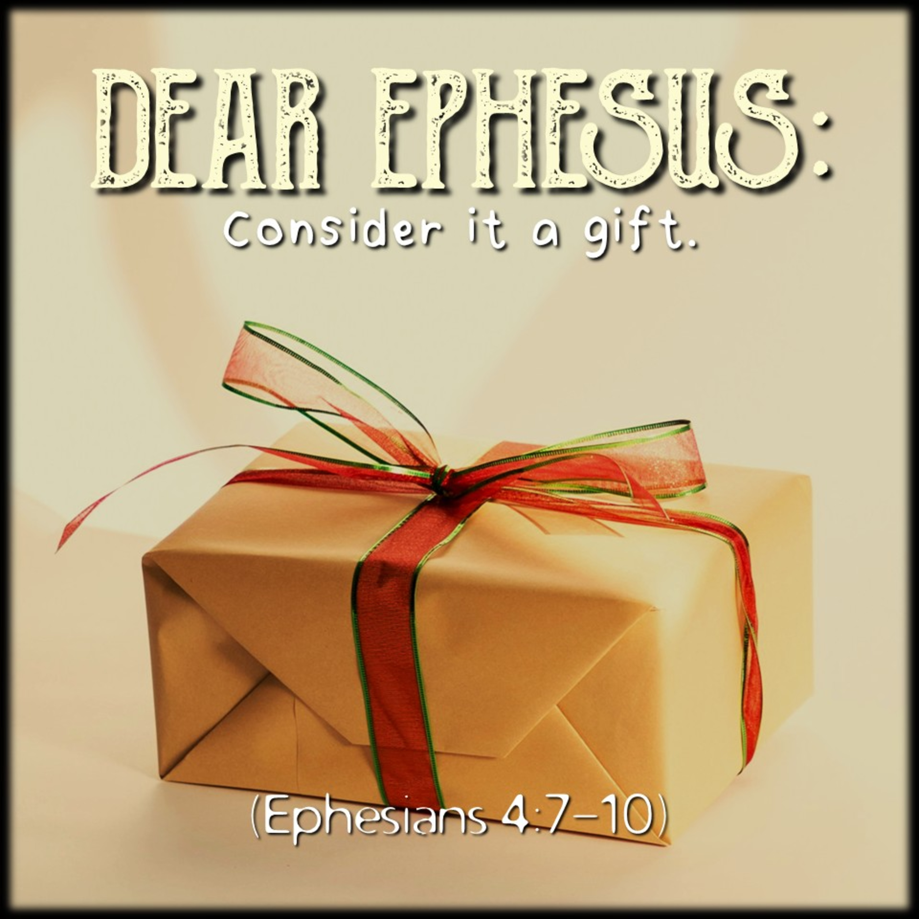 Ephesians 4:7-10 | Dear Ephesus: Consider it a gift. | Believers Church - Duluth Church Sermons - Verse by Verse Bible Studies episode artwork