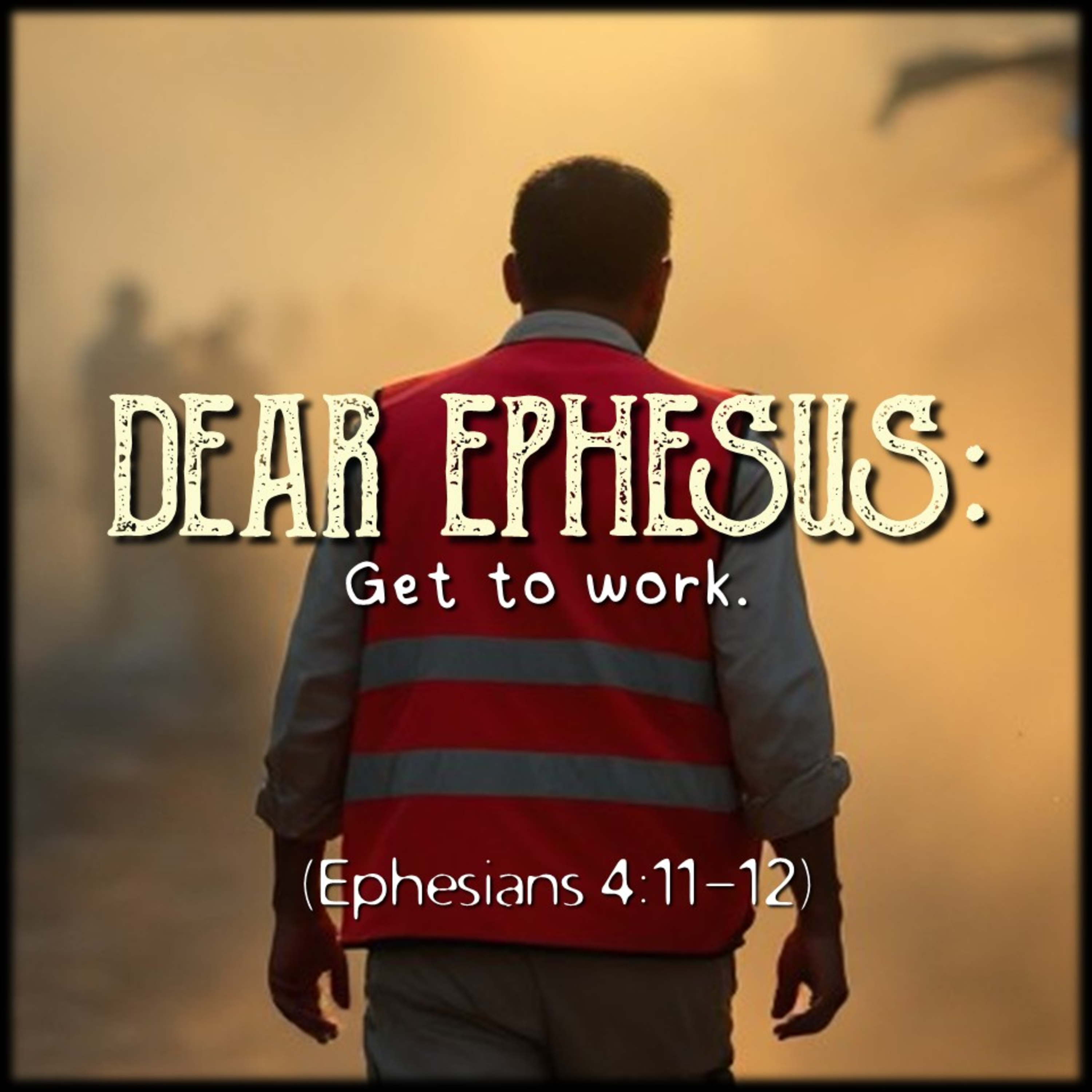 Ephesians 4:11-12 | Dear Ephesus: Get to work. | Believers Church - Duluth Church Sermons - Verse by Verse Bible Studies episode artwork
