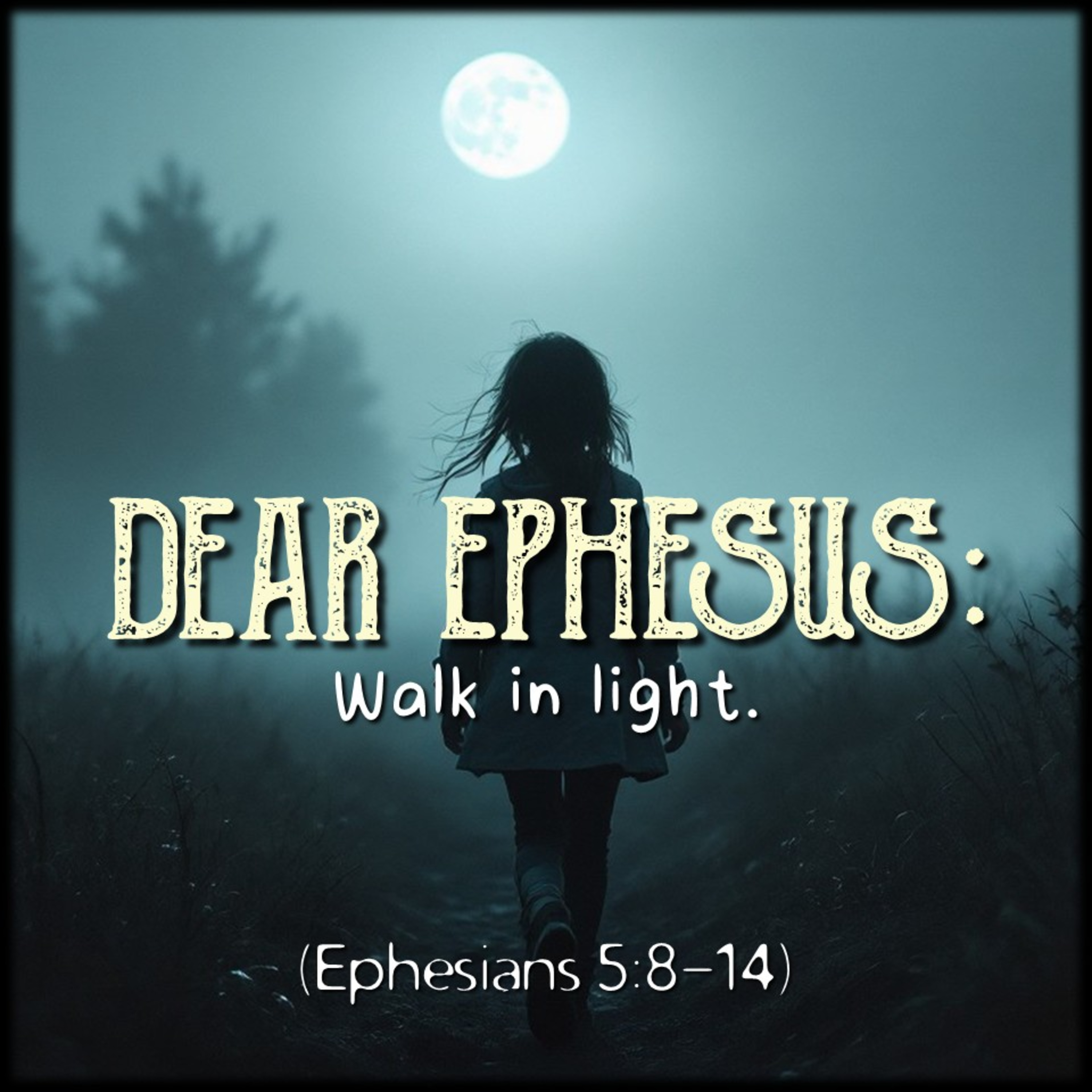 Ephesians 5:8-14 | Dear Ephesus: Walk in light. | Believers Church - Duluth Church Sermons - Verse by Verse Bible Studies episode artwork