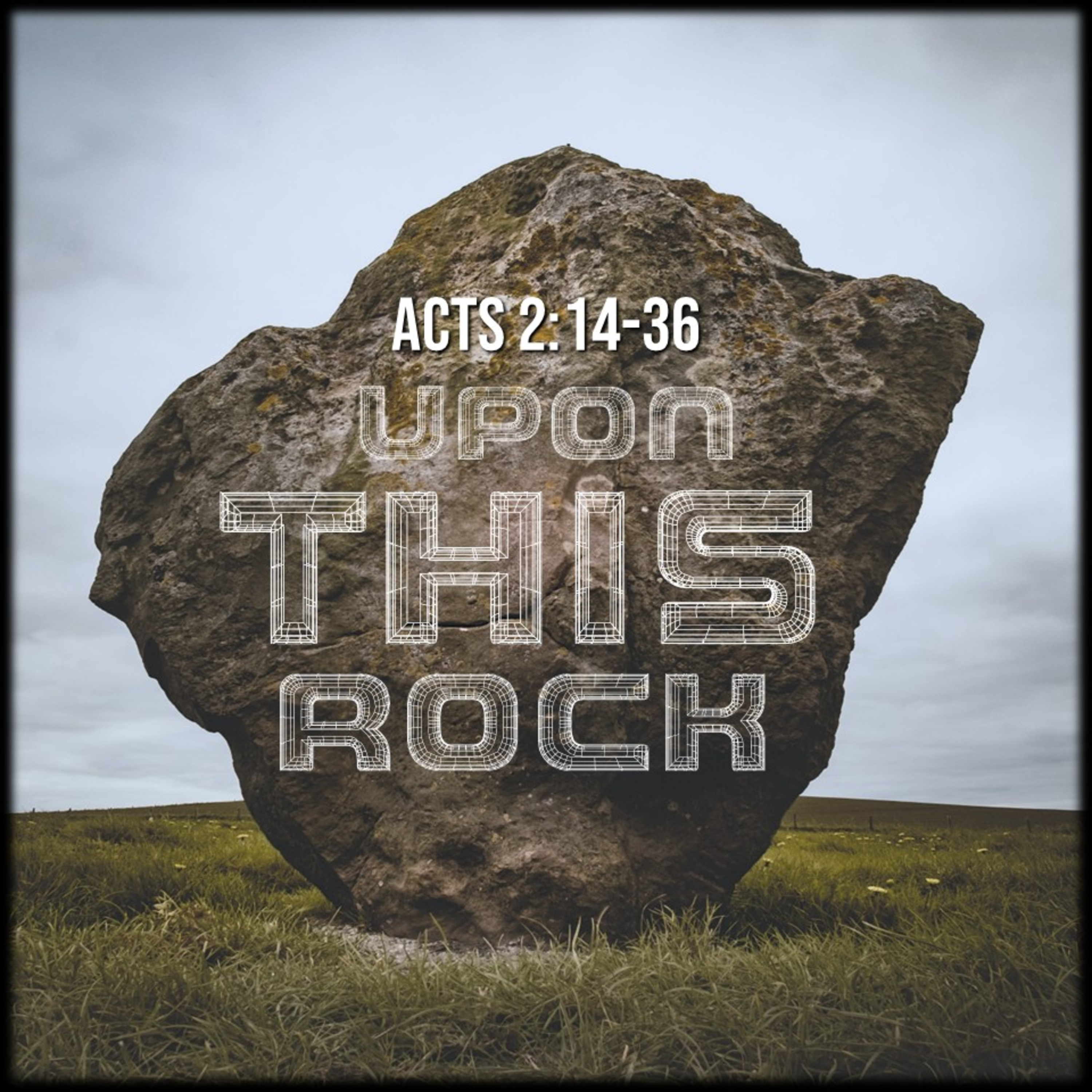 Acts 2:14-36 | Upon This Rock | Believers Church - Duluth Church Sermons - Verse by Verse Bible Studies episode artwork