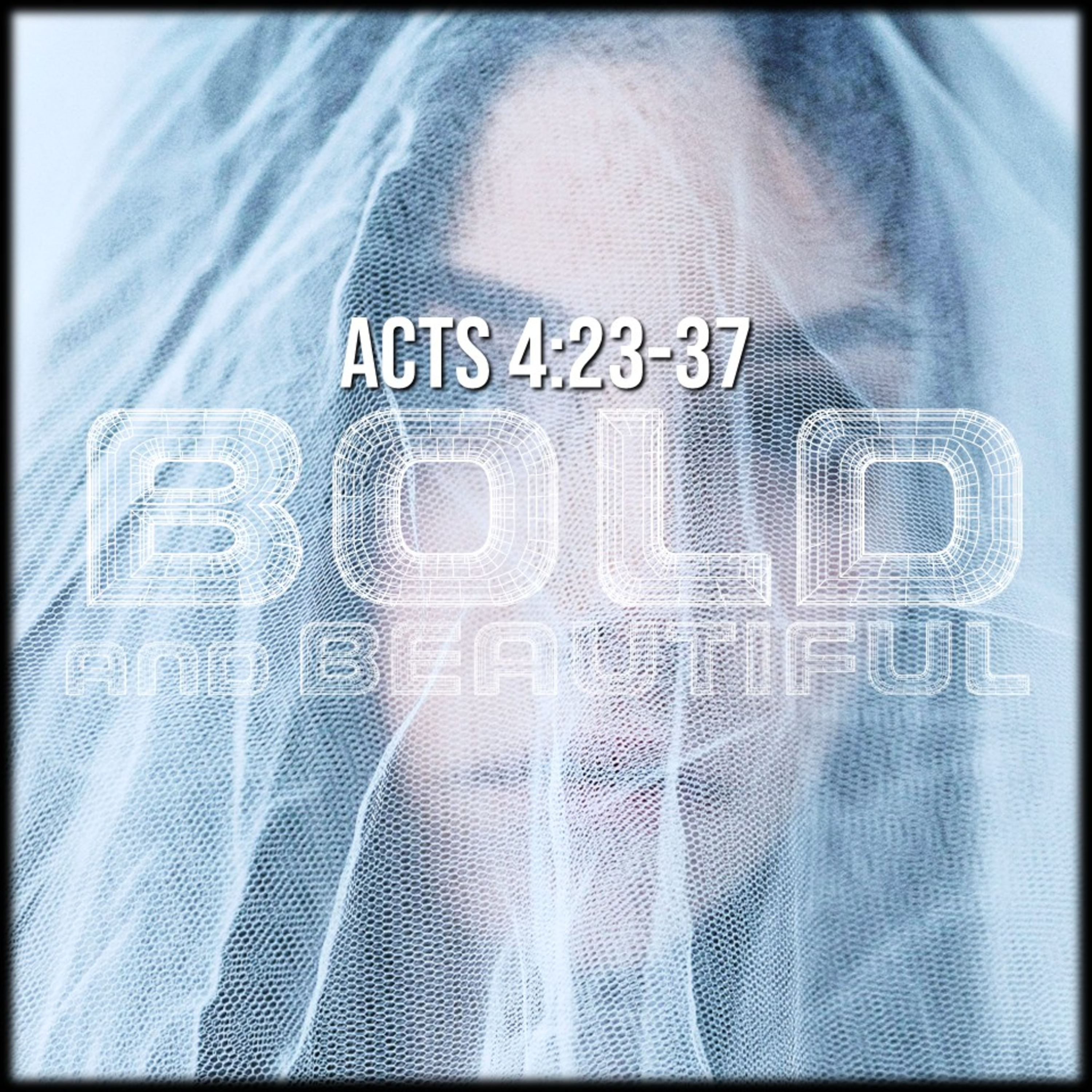 Acts 4:23-37 | Bold & Beautiful | Believers Church - Duluth Church Sermons - Verse by Verse Bible Studies episode artwork
