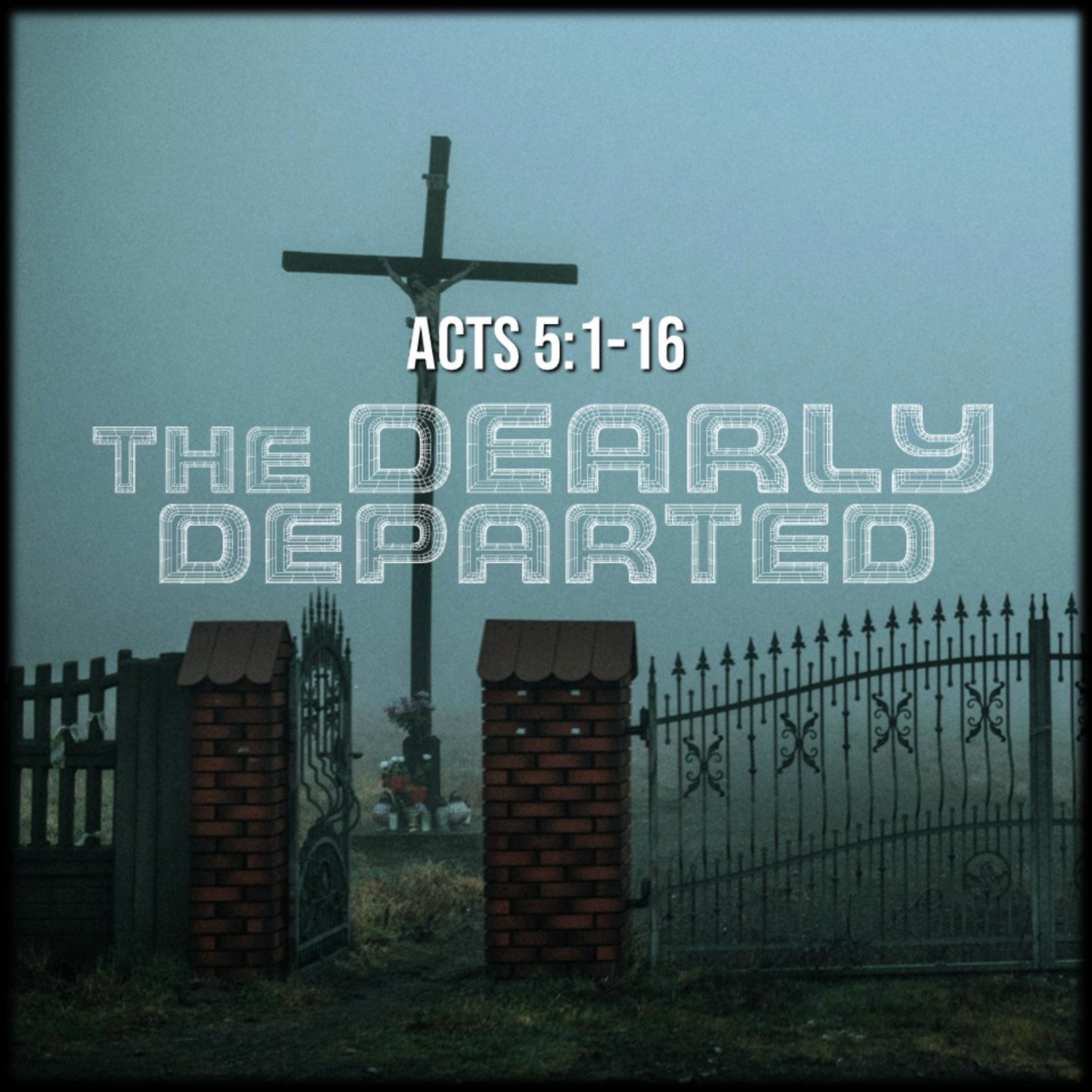 Acts 5:1-16 | The Dearly Departed | Believers Church - Duluth Church Sermons - Verse by Verse Bible Studies episode artwork