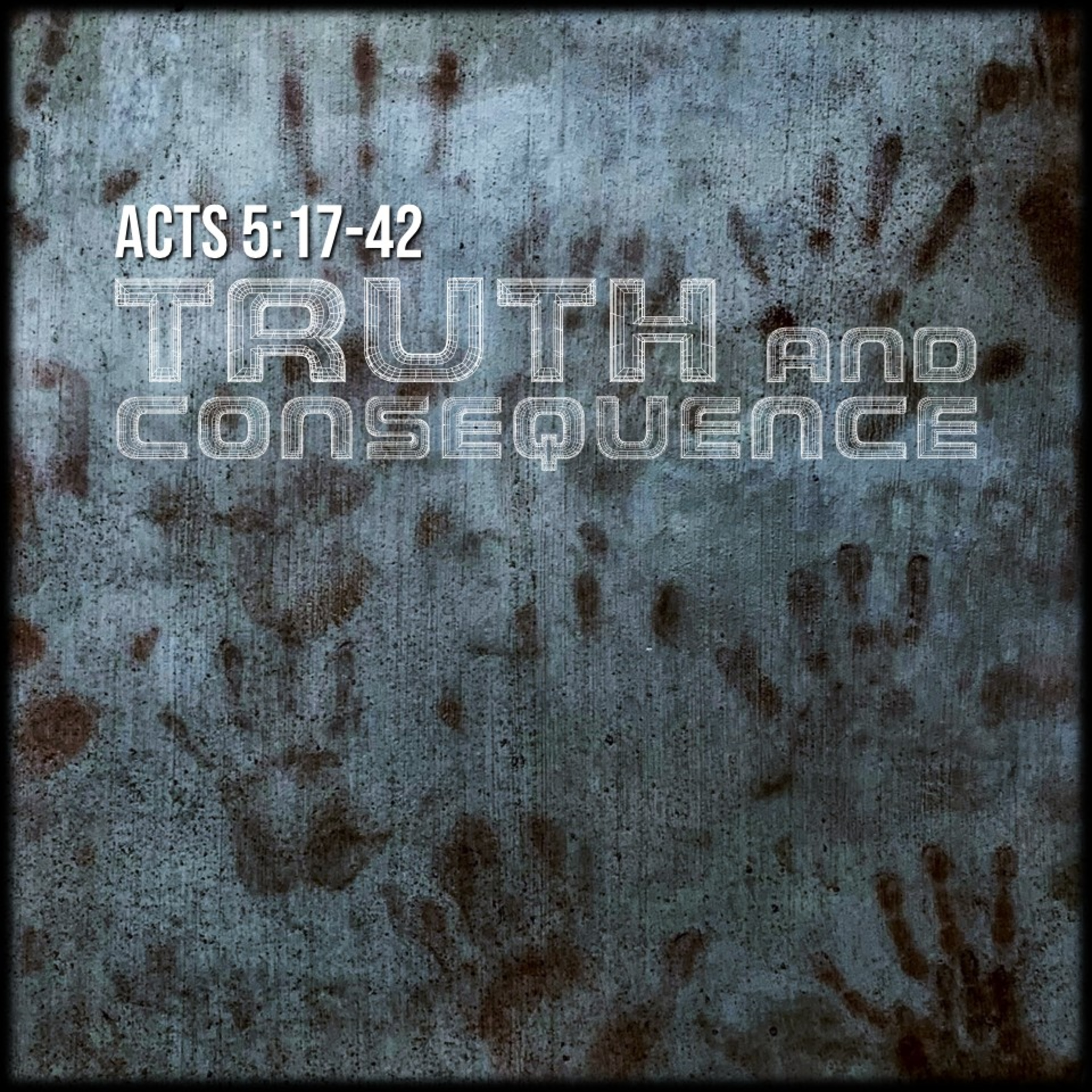 Acts 5:17-42 | Truth & Consequence | Believers Church - Duluth Church Sermons - Verse by Verse Bible Studies episode artwork