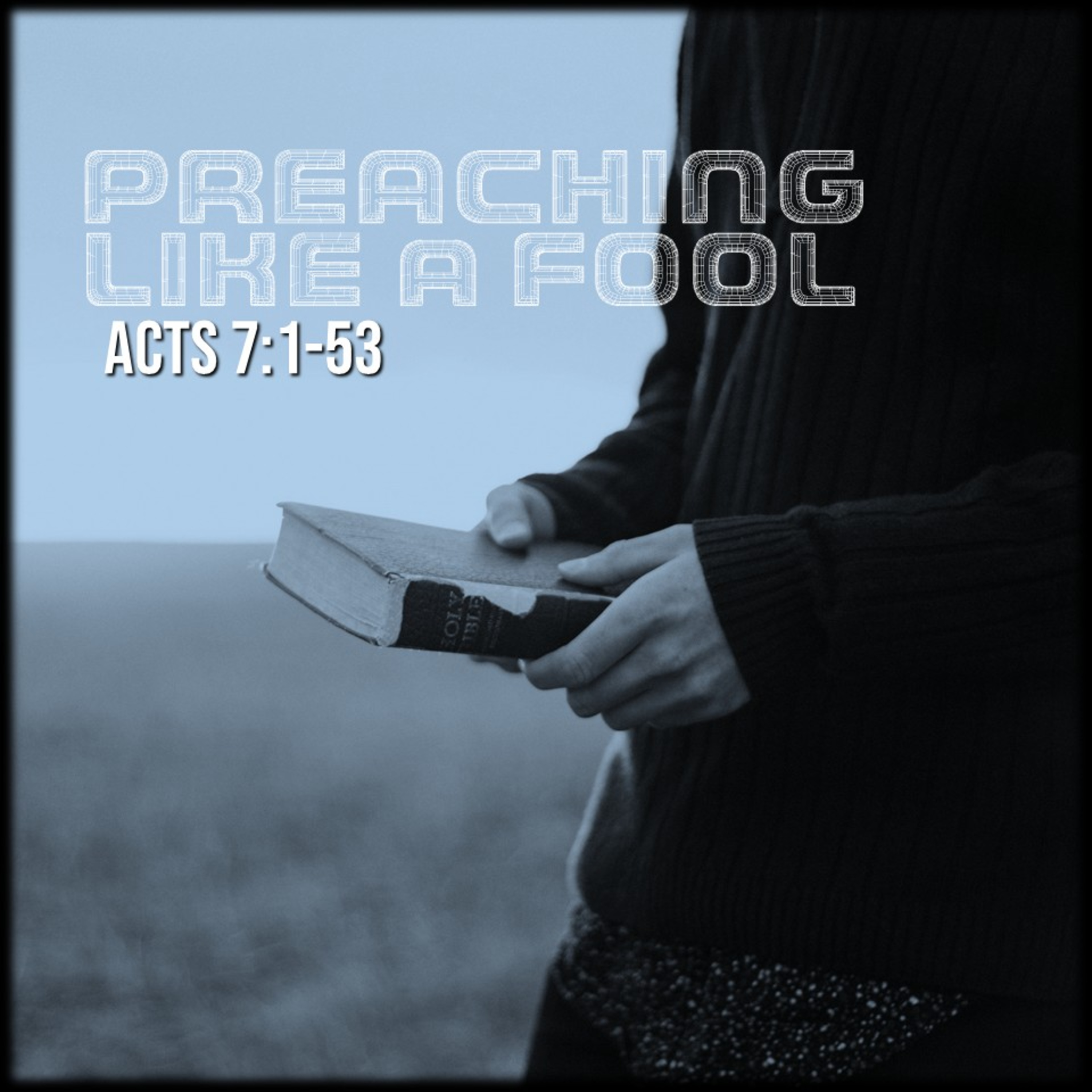Acts 7:1-53 | Preaching Like a Fool | Believers Church - Duluth Church Sermons - Verse by Verse Bible Studies episode artwork