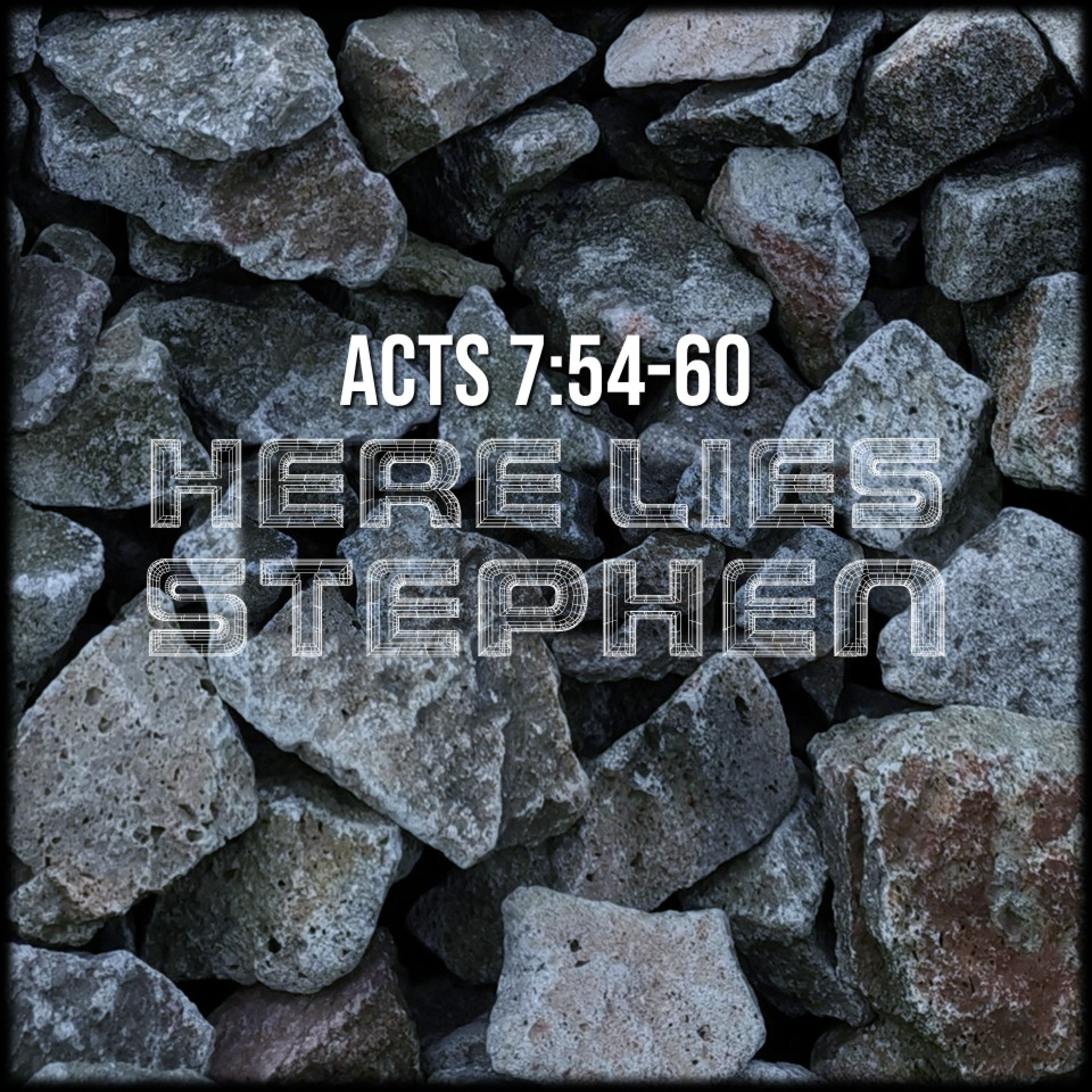 Acts 7:54-60 | Here Lies Stephen | Believers Church - Duluth Church Sermons - Verse by Verse Bible Studies episode artwork