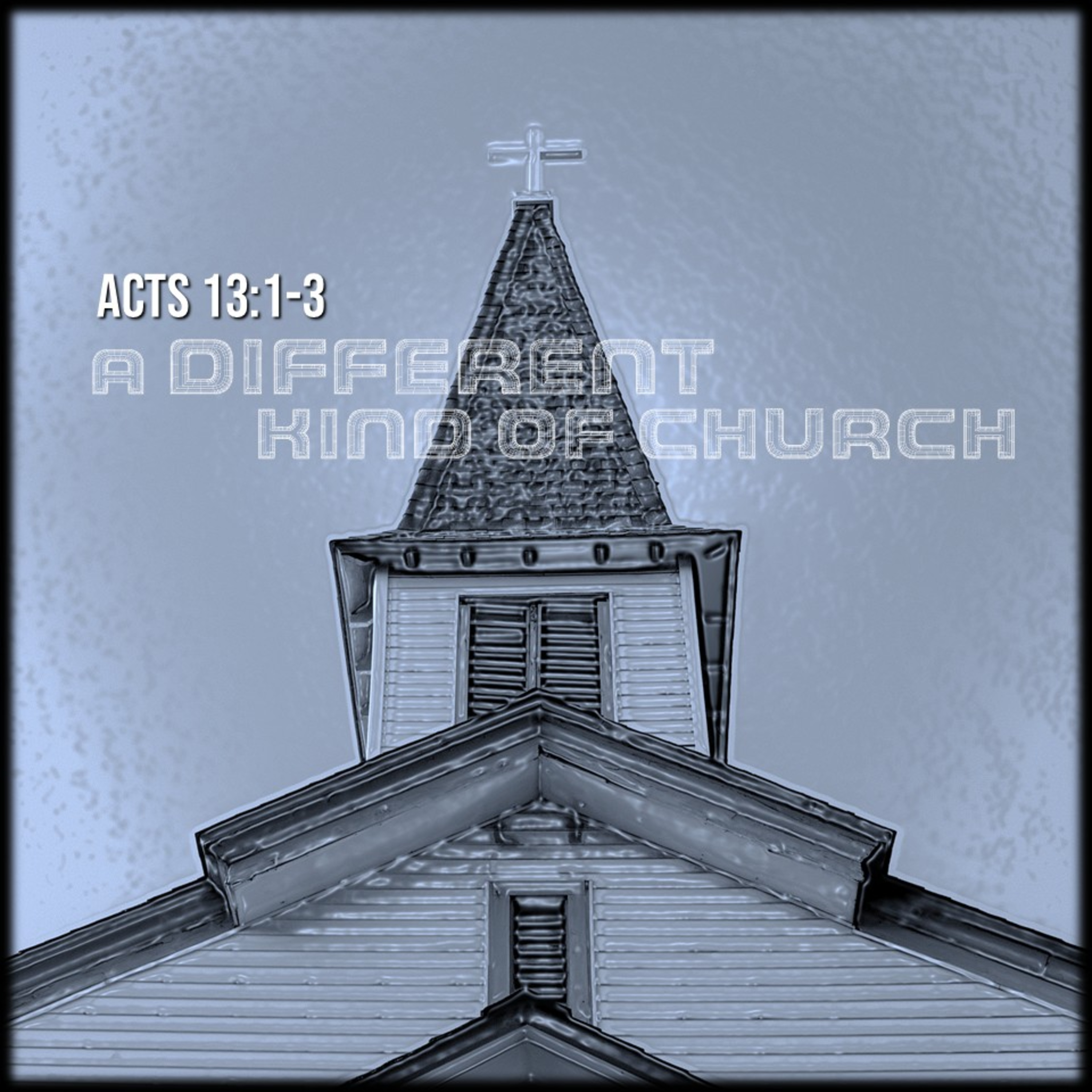 Acts 13:1-3 | A Different Kind Of Church | Believers Church - Duluth Church Sermons - Verse by Verse Bible Studies episode artwork