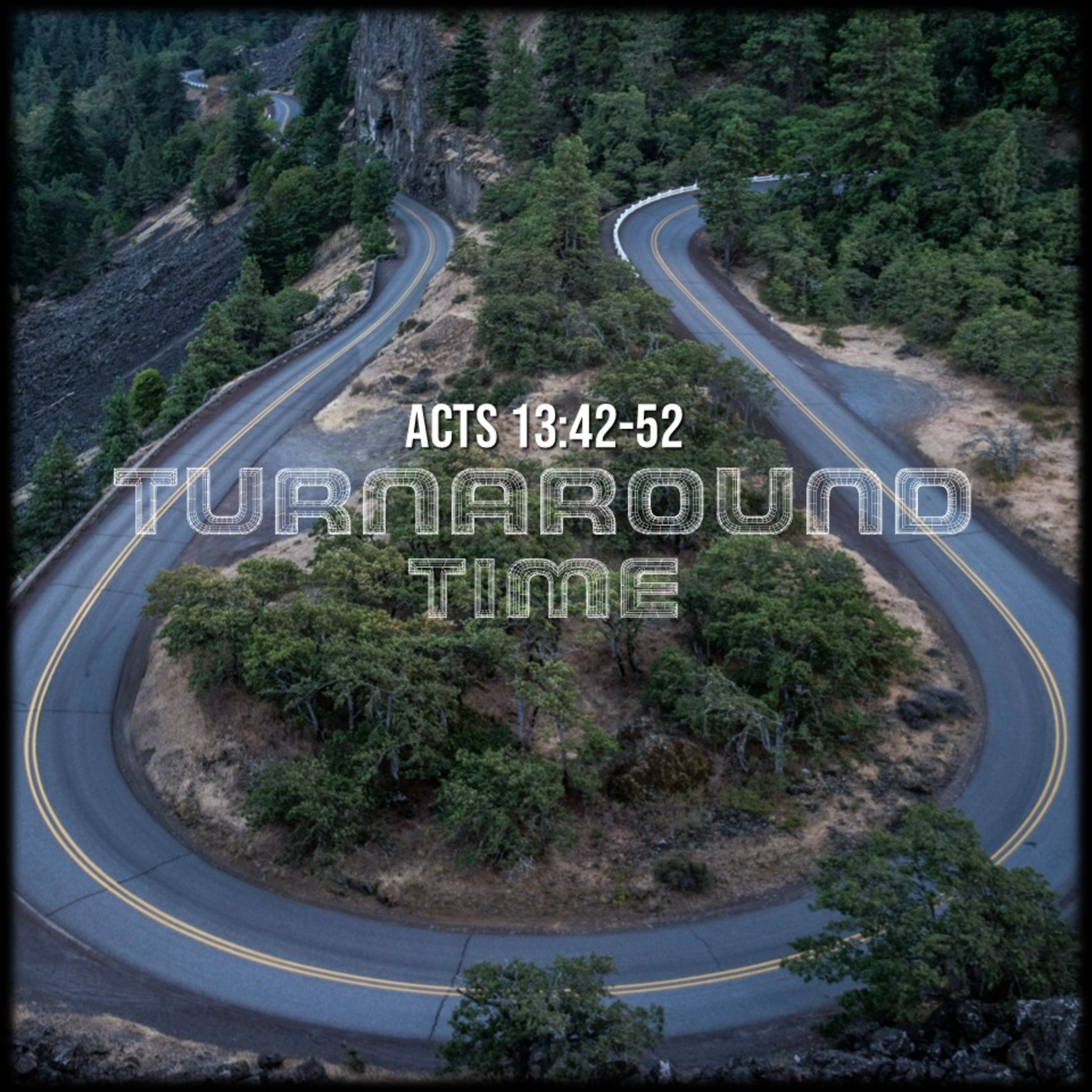Acts 13:42-52 | Turnaround Time | Believers Church - Duluth Church Sermons - Verse by Verse Bible Studies episode artwork