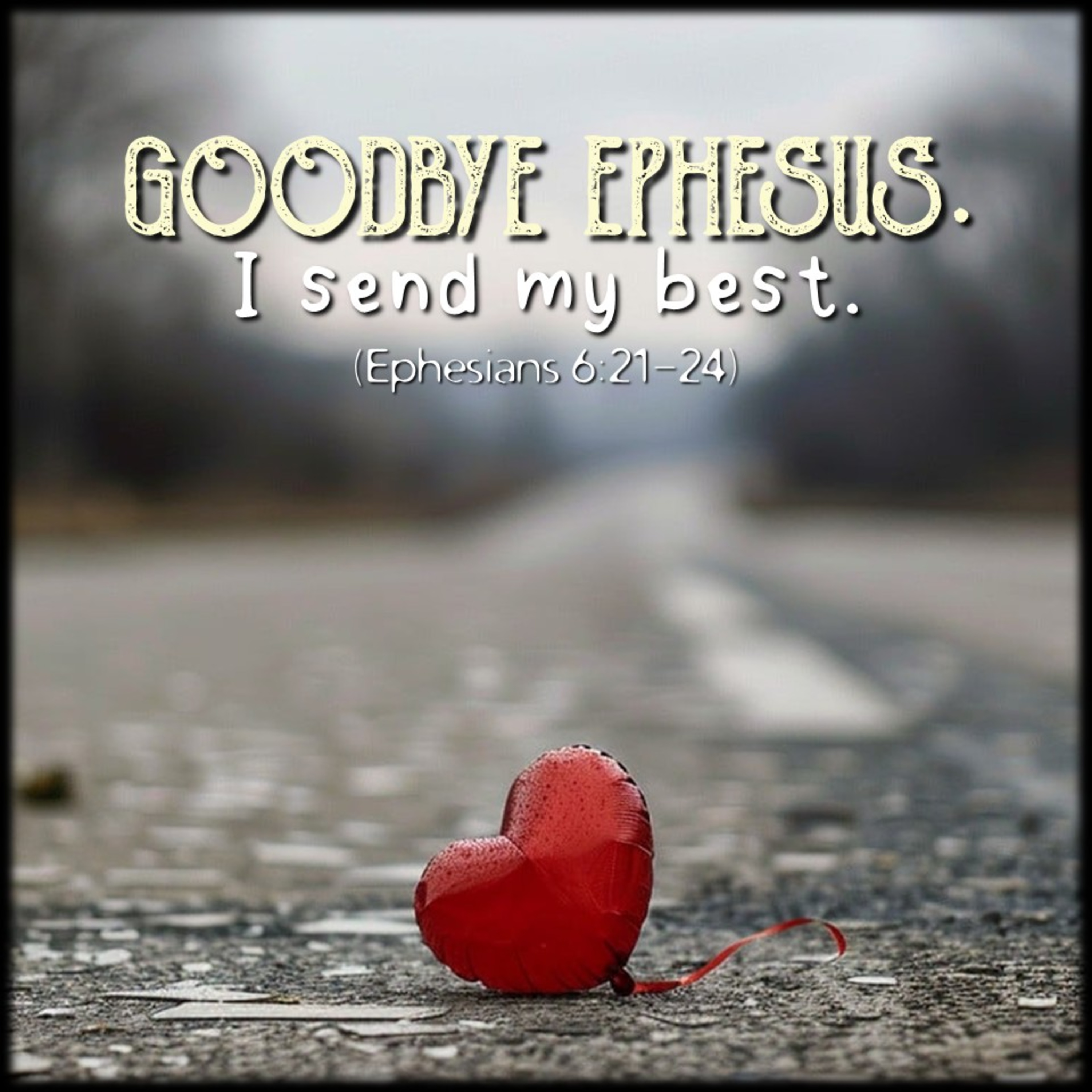 Ephesians 6:21-24 | Goodbye Ephesus: I send my best. | Believers Church - Duluth Church Sermons - Verse by Verse Bible Studies episode artwork