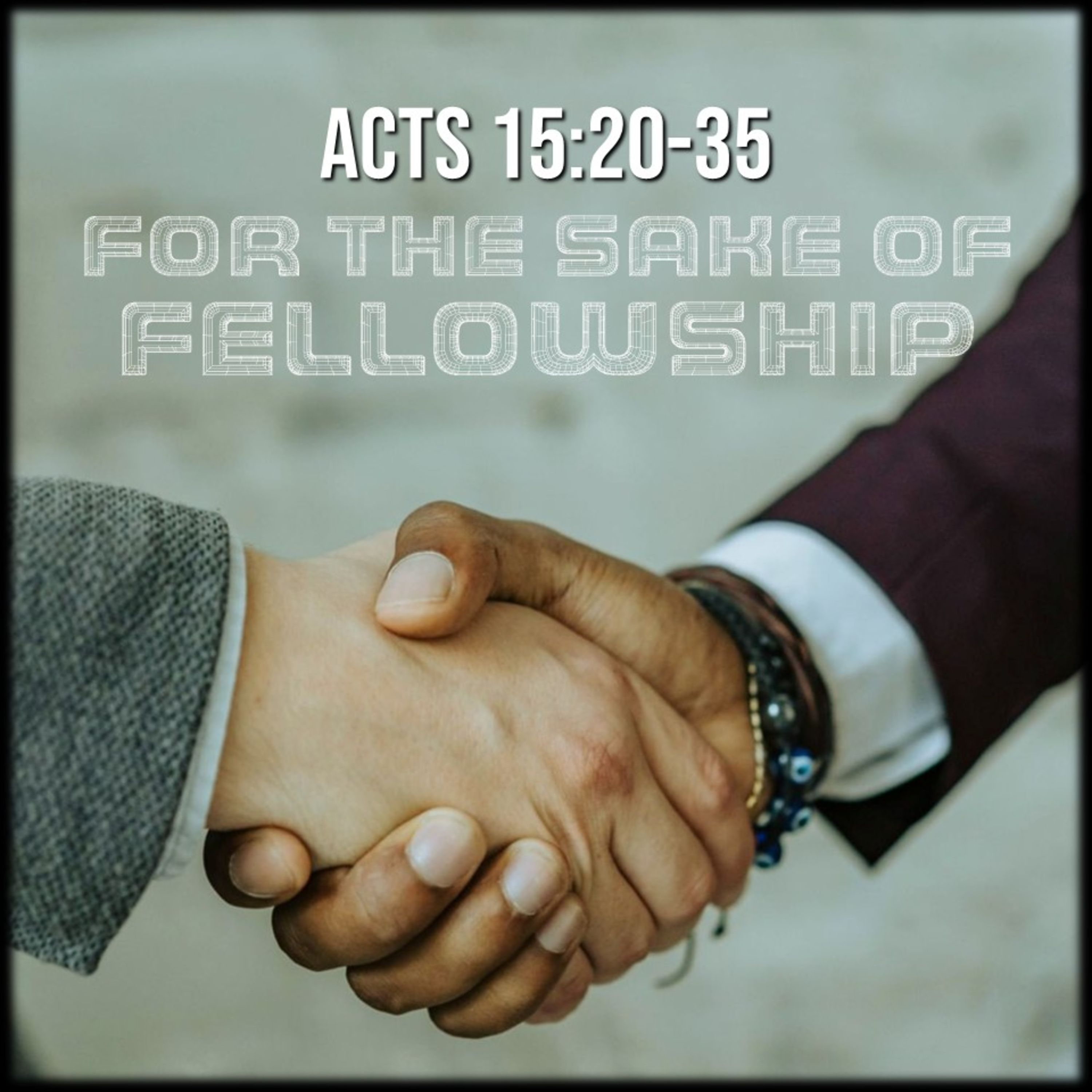 Acts 15:20-35 | For the Sake of Fellowship | Believers Church - Duluth Church Sermons - Verse by Verse Bible Studies episode artwork