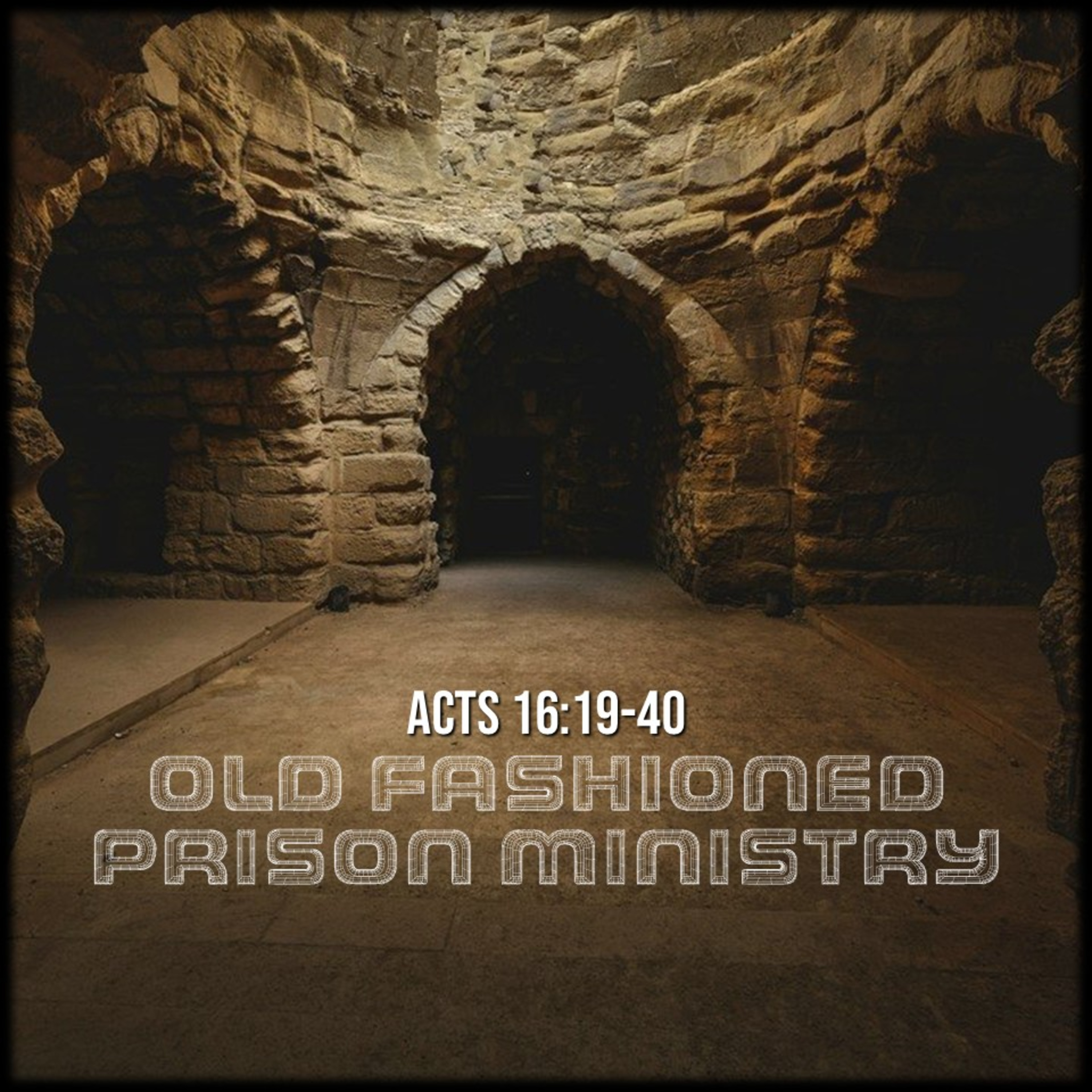 Acts 16:19-40 | Old-Fashioned Prison Ministry | Believers Church - Duluth Church Sermons - Verse by Verse Bible Studies episode artwork