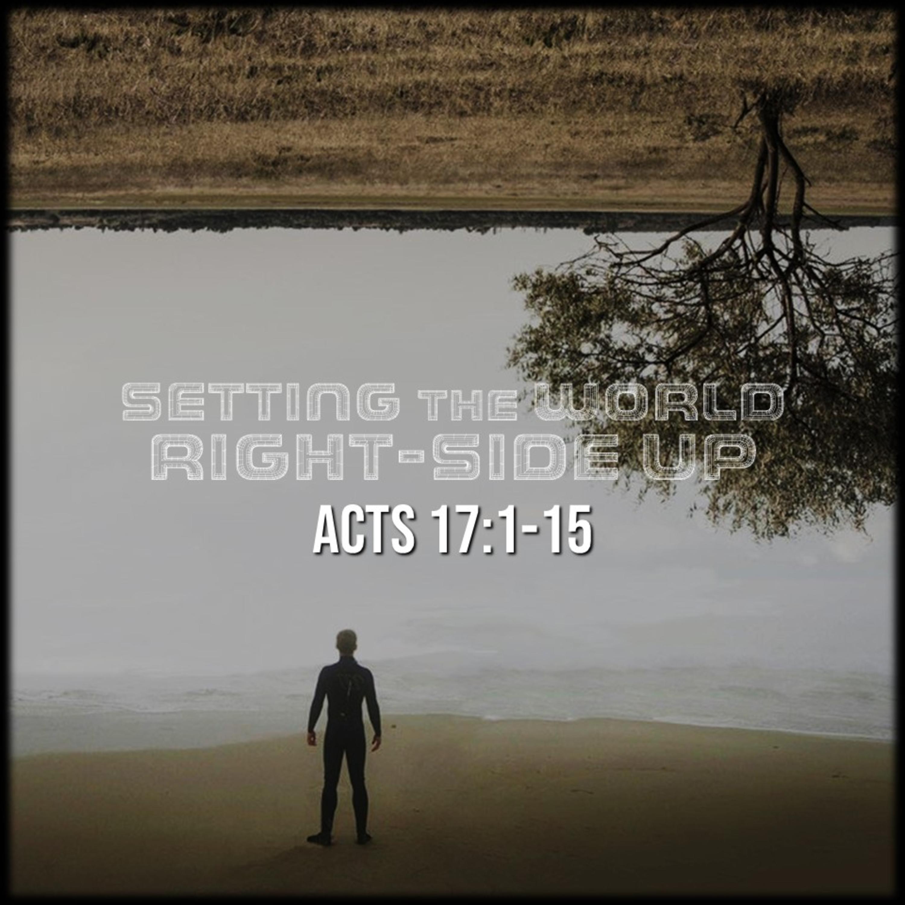 Acts 17:1-15 | Setting the World Right-Side Up | Believers Church - Duluth Church Sermons - Verse by Verse Bible Studies episode artwork