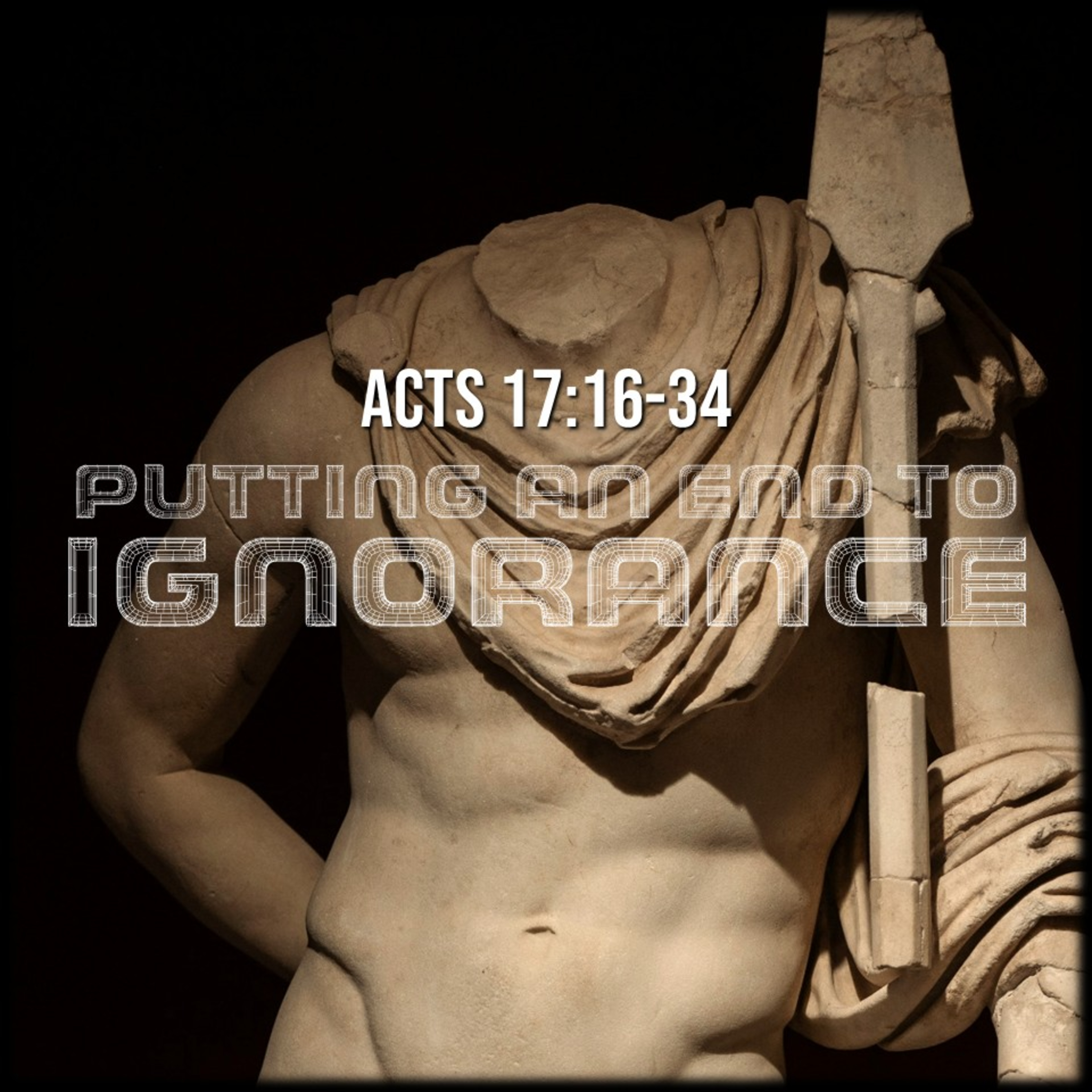 Acts 17:16-34 | Putting an End to Ignorance | Believers Church - Duluth Church Sermons - Verse by Verse Bible Studies episode artwork