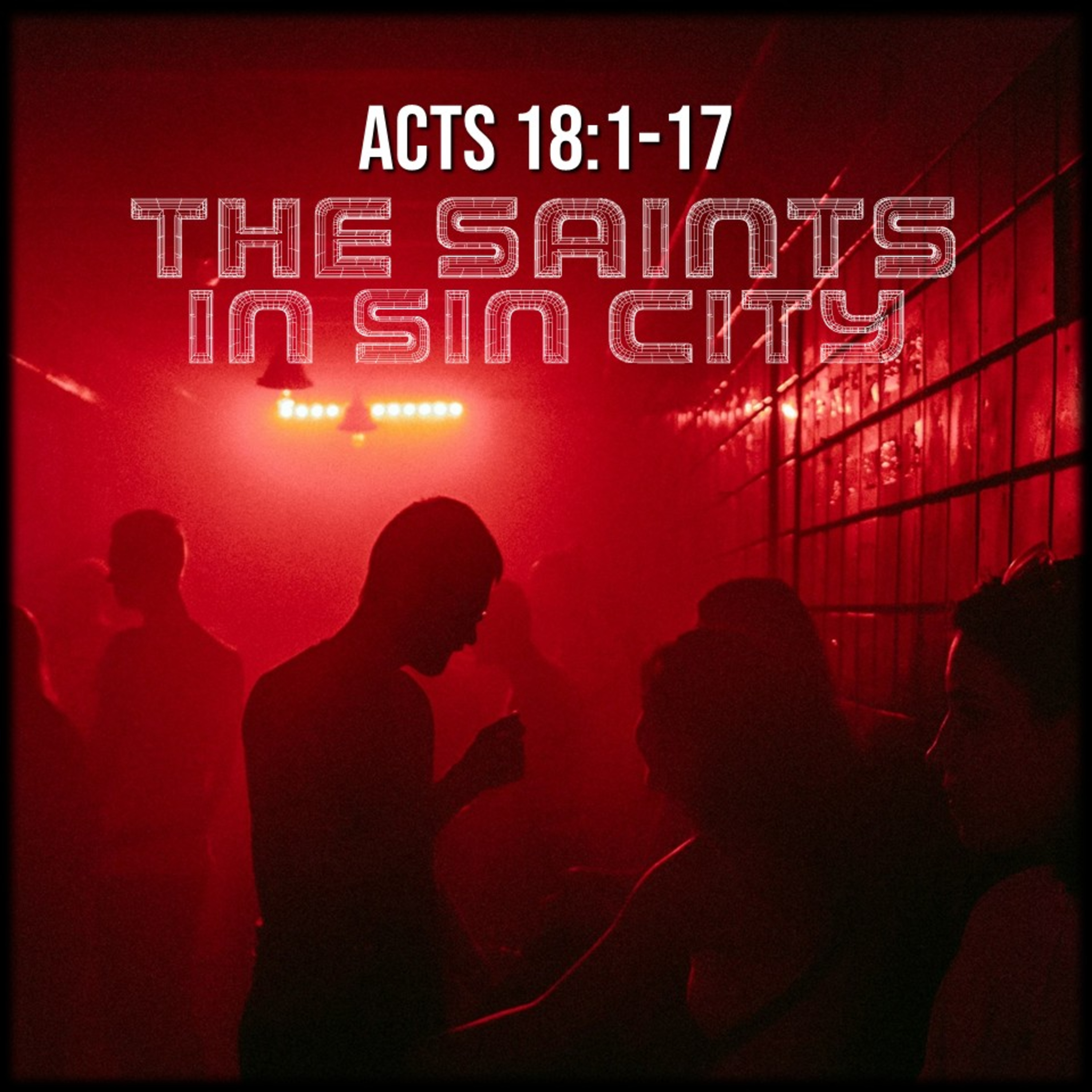 Acts 18:1-17 |The Saints in Sin City | Believers Church - Duluth Church Sermons - Verse by Verse Bible Studies episode artwork