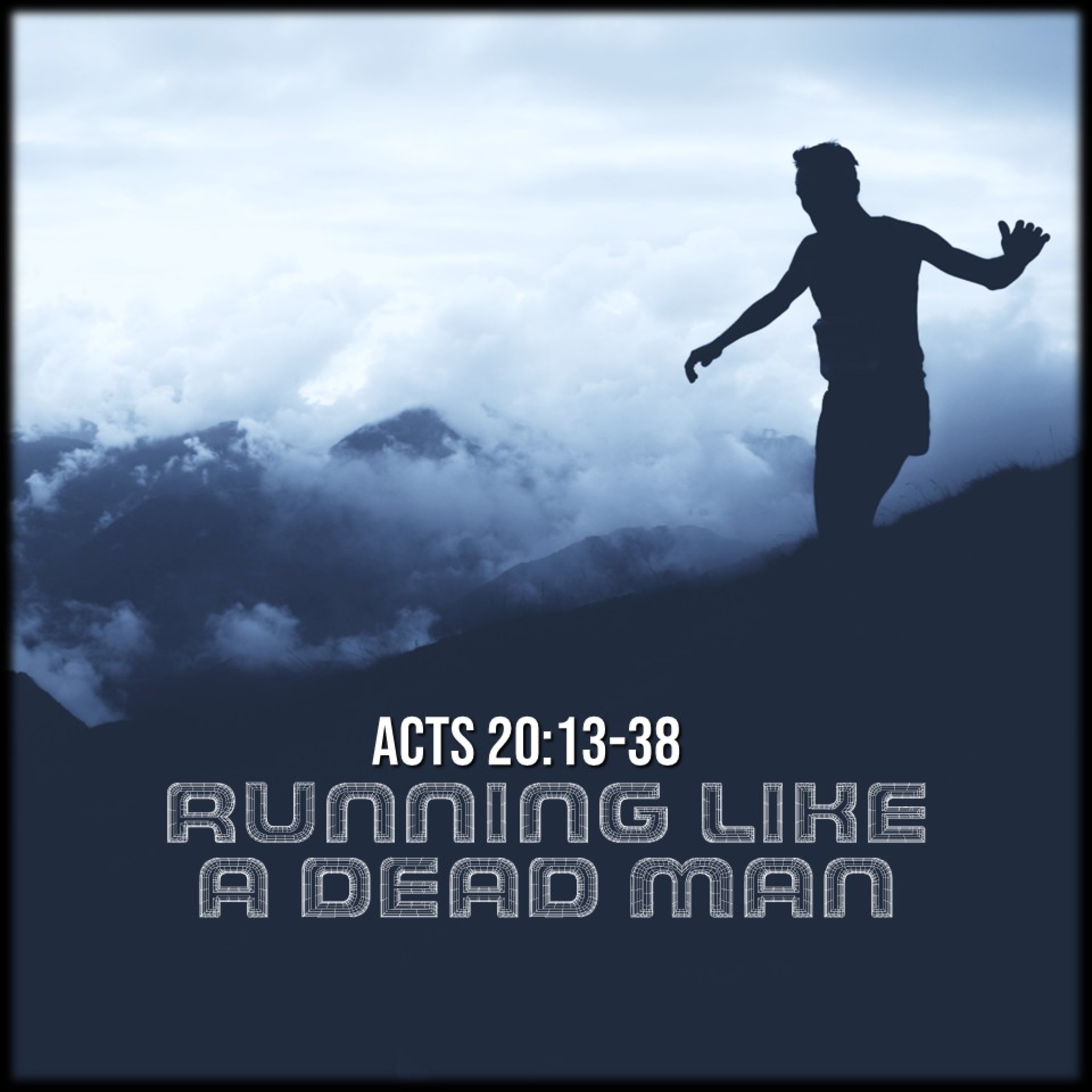 Acts 20:13-38 | Running Like a Dead Man | Believers Church - Duluth Church Sermons - Verse by Verse Bible Studies episode artwork