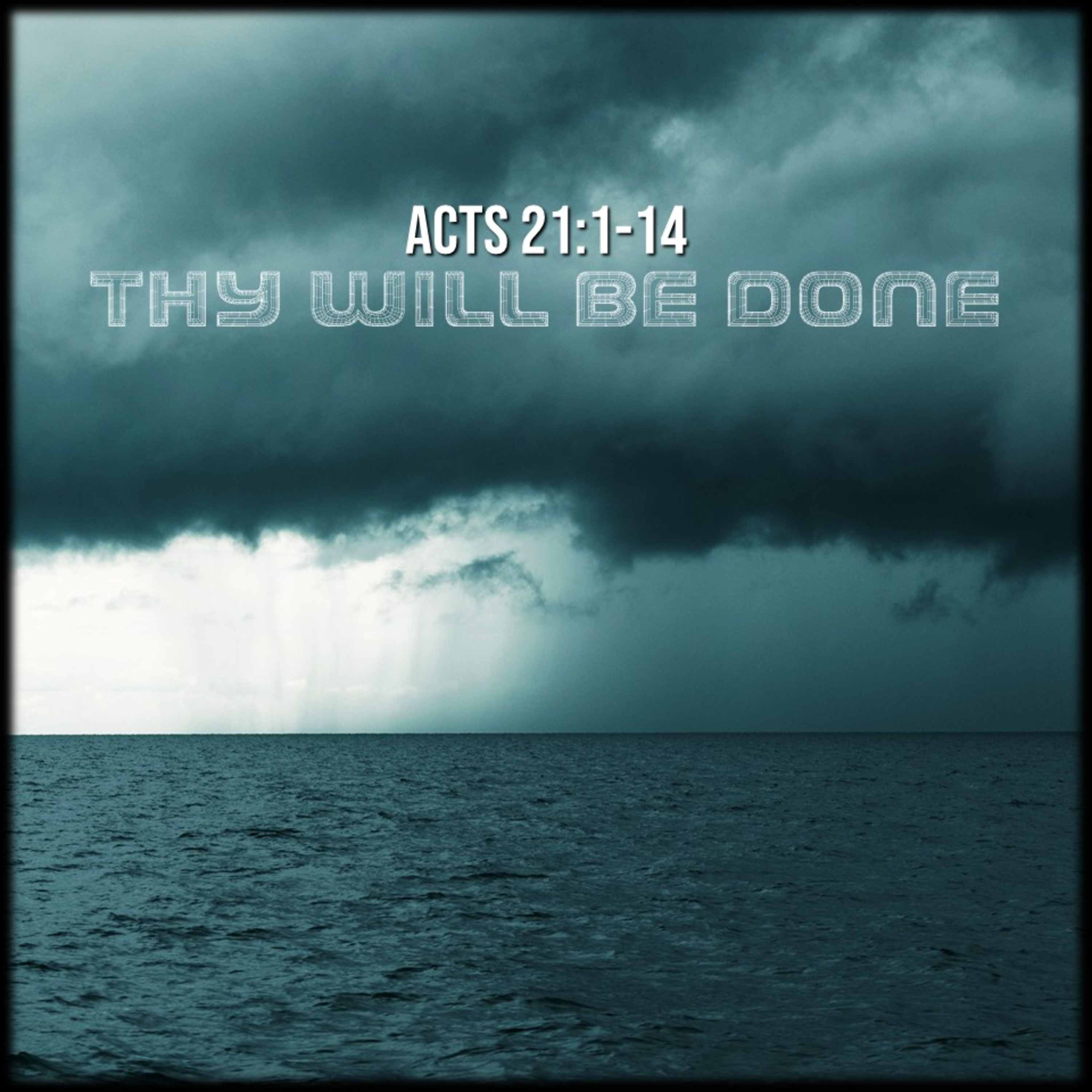 Acts 21:1-14 | Thy Will be Done | Believers Church - Duluth Church Sermons - Verse by Verse Bible Studies episode artwork
