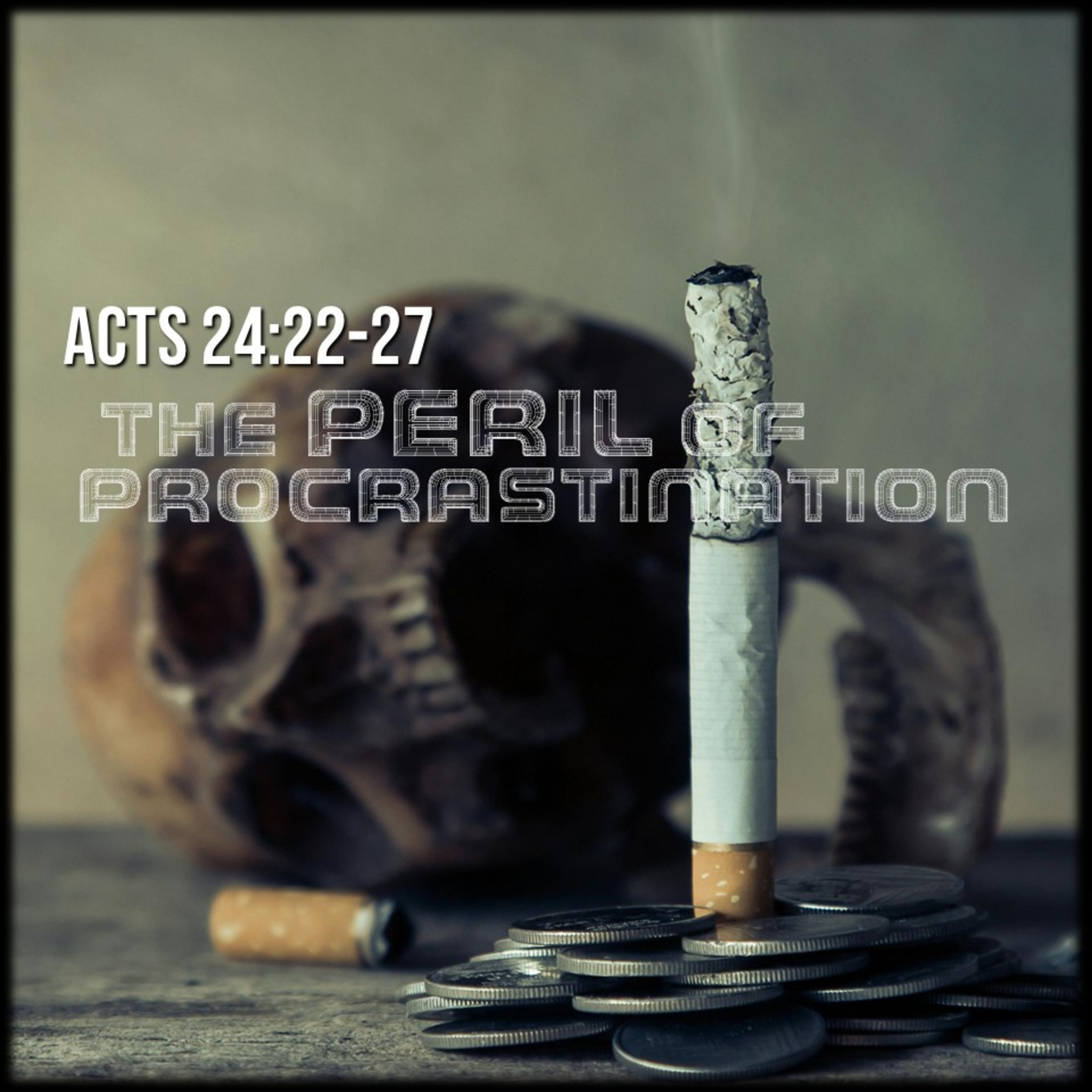 Acts 24:22-27 | The Peril of Procrastination | Believers Church - Duluth Church Sermons - Verse by Verse Bible Studies episode artwork