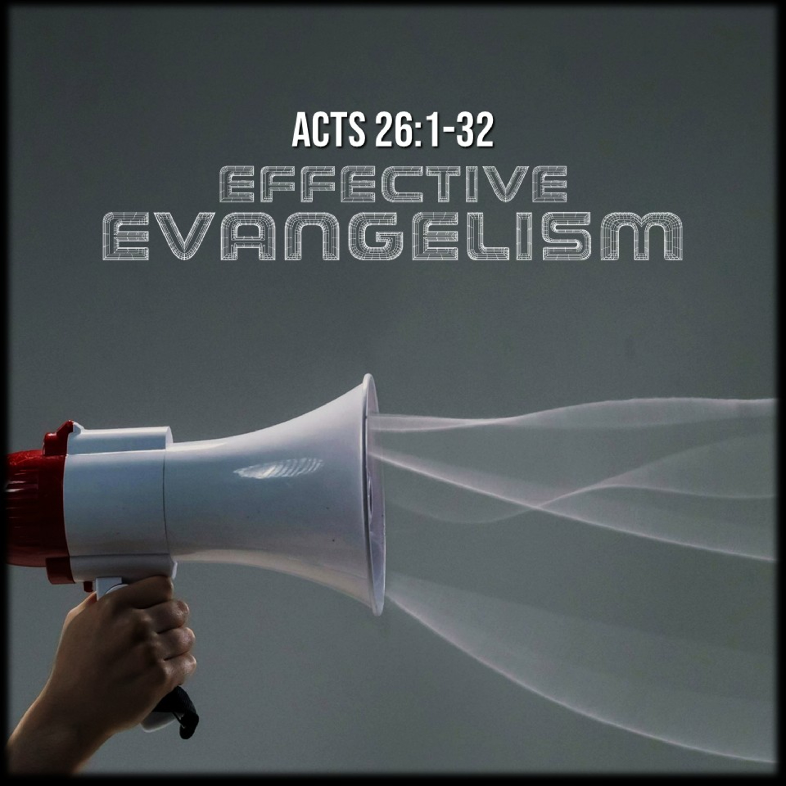 Acts 26:1-32| Effective Evangelism | Believers Church - Duluth Church Sermons - Verse by Verse Bible Studies episode artwork