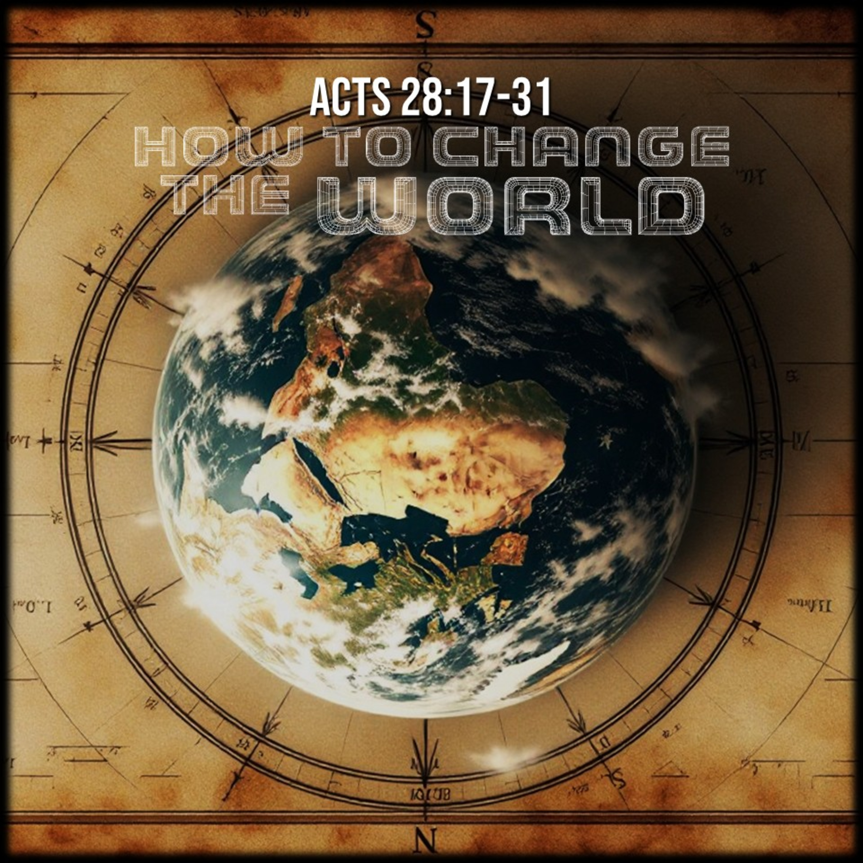 Acts 28:17-31 | How to Change the World | Believers Church - Duluth Church Sermons - Verse by Verse Bible Studies episode artwork