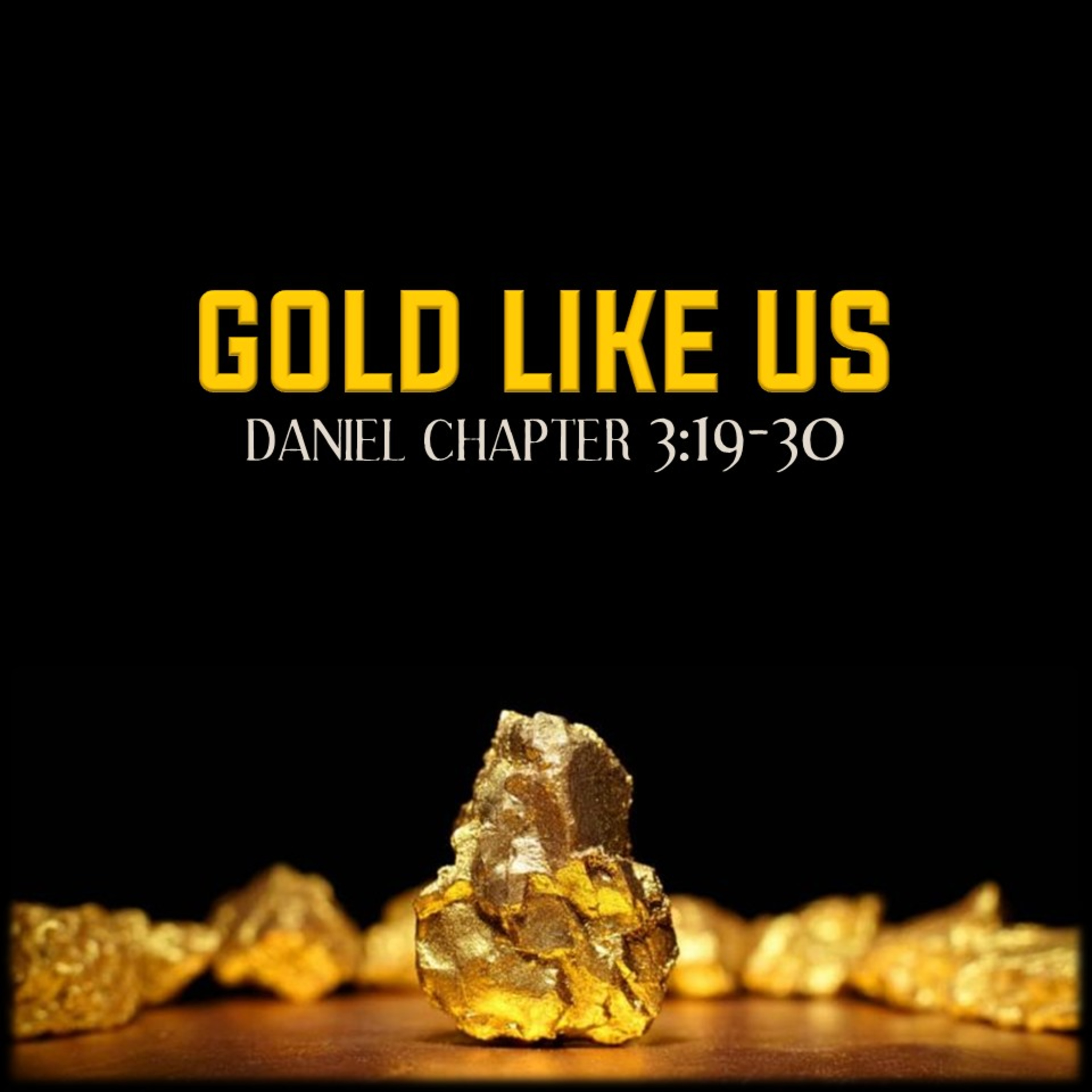 Daniel 3:19-30 | Gold Like Us | Believers Church - Duluth Church Sermons - Verse by Verse Bible Studies episode artwork