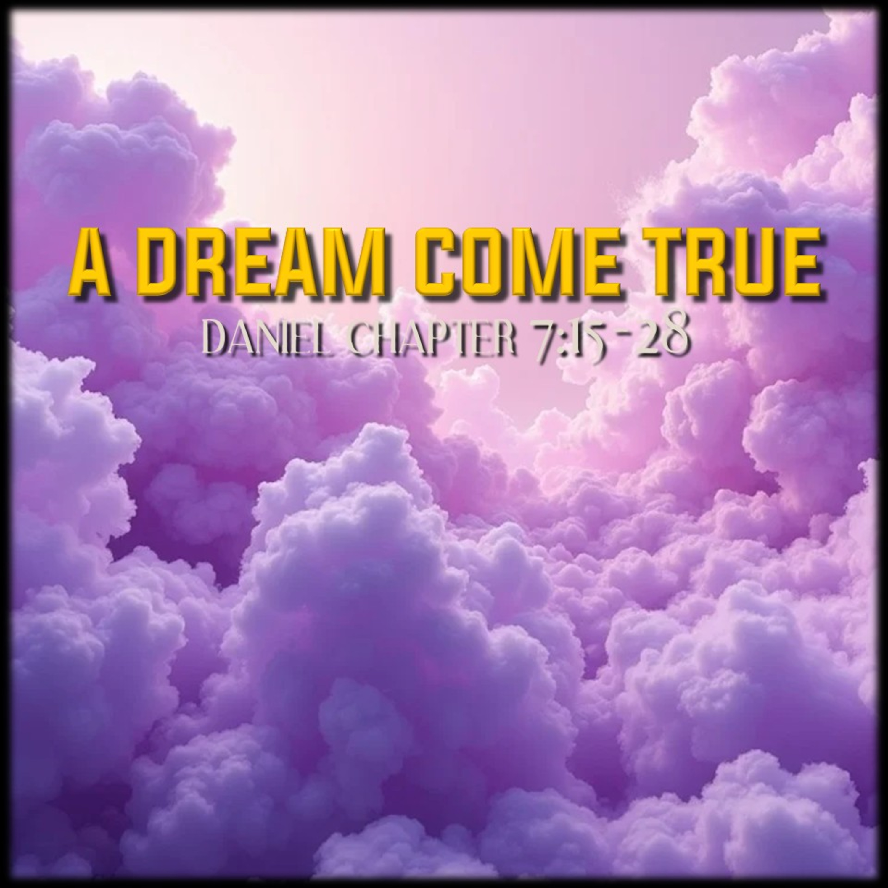 Daniel 7:15-28 | A Dream Come True | Believers Church - Duluth Church Sermons - Verse by Verse Bible Studies episode artwork