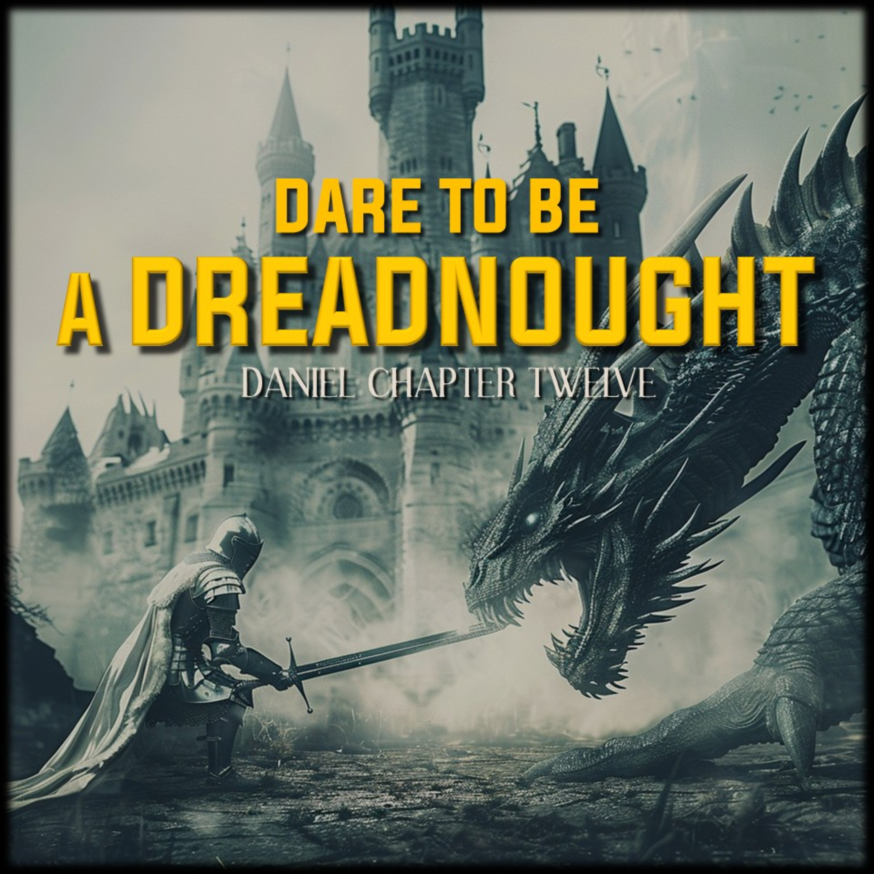 Daniel 12:1-13 | Dare to be a Dreadnought | Believers Church - Duluth Church Sermons - Verse by Verse Bible Studies episode artwork