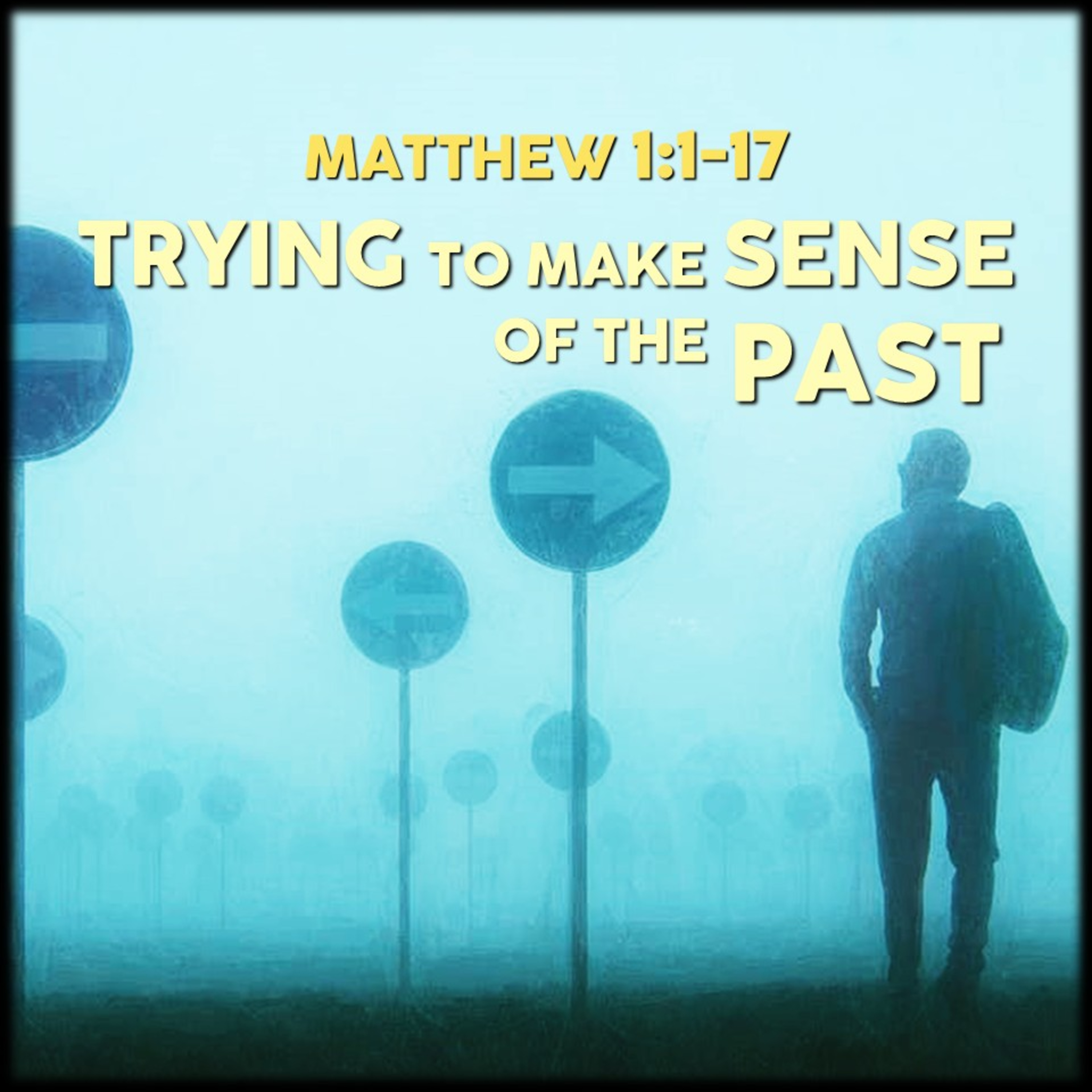 Matthew 1:1-17 | Trying to Make Sense of the Past | Believers Church - Duluth Church Sermons - Verse by Verse Bible Studies episode artwork