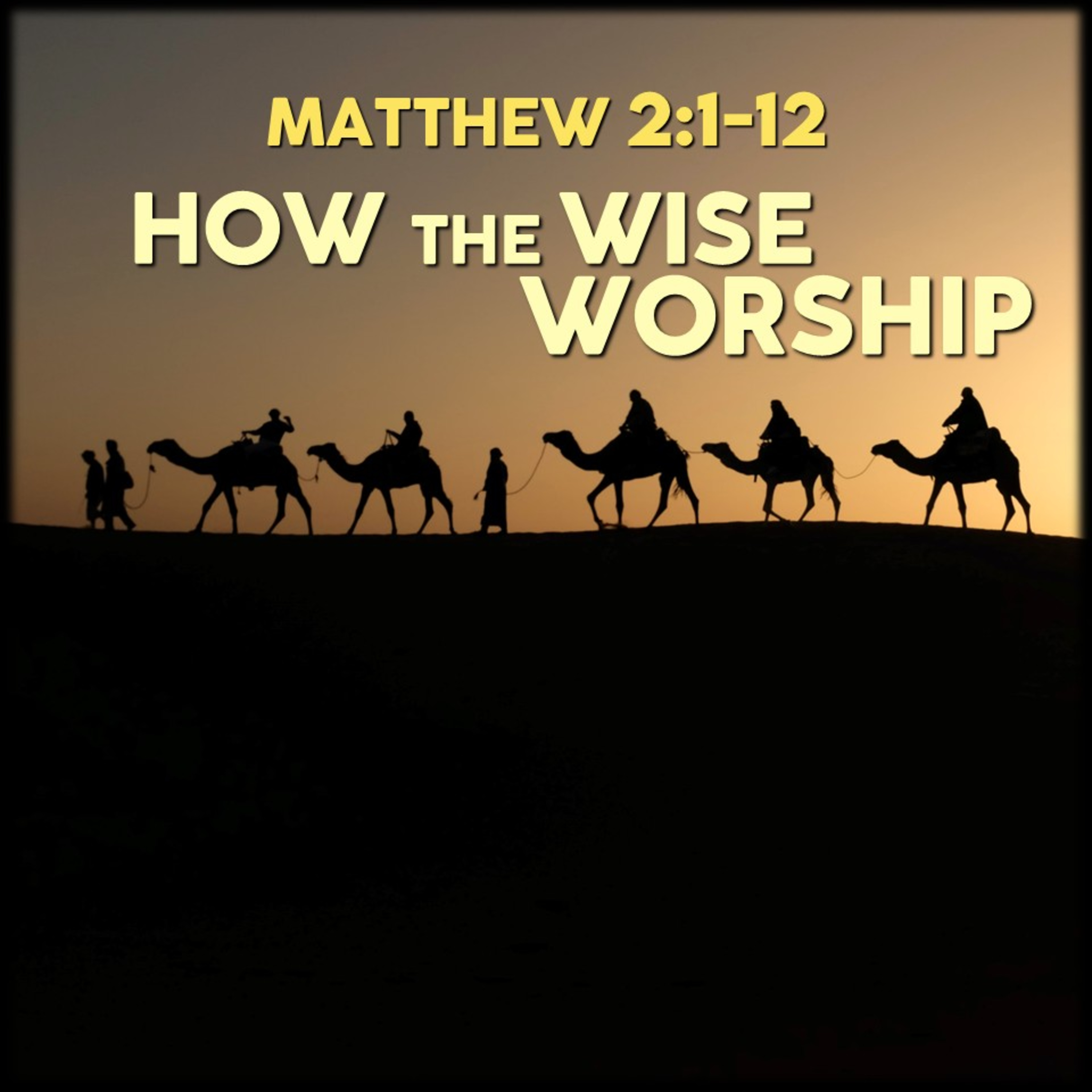 Matthew 2:1-12 | How the Wise Worship | Believers Church - Duluth Church Sermons - Verse by Verse Bible Studies episode artwork