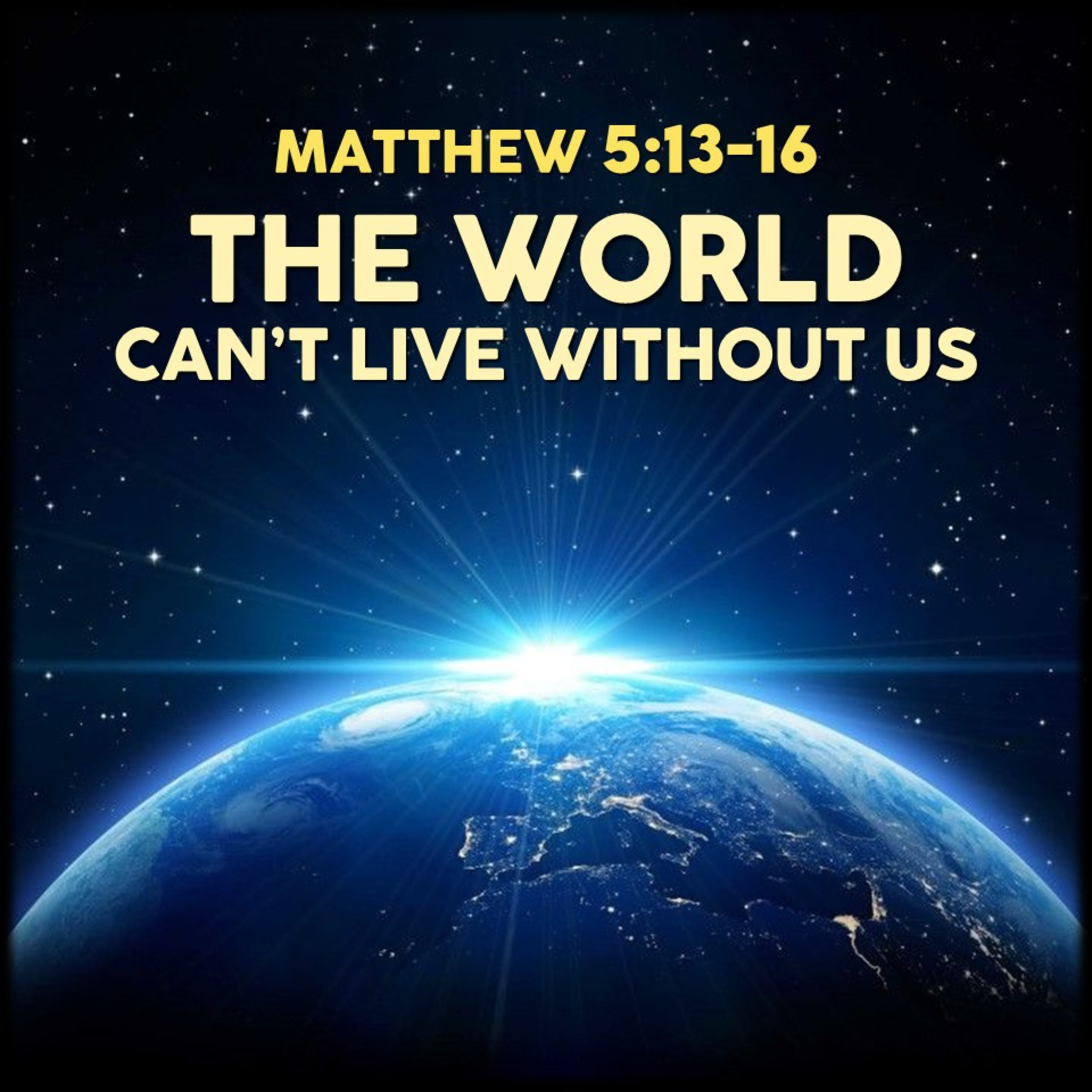 Matthew 5:13-16 | The World Can't Live Without Us | Believers Church - Duluth Church Sermons - Verse by Verse Bible Studies episode artwork