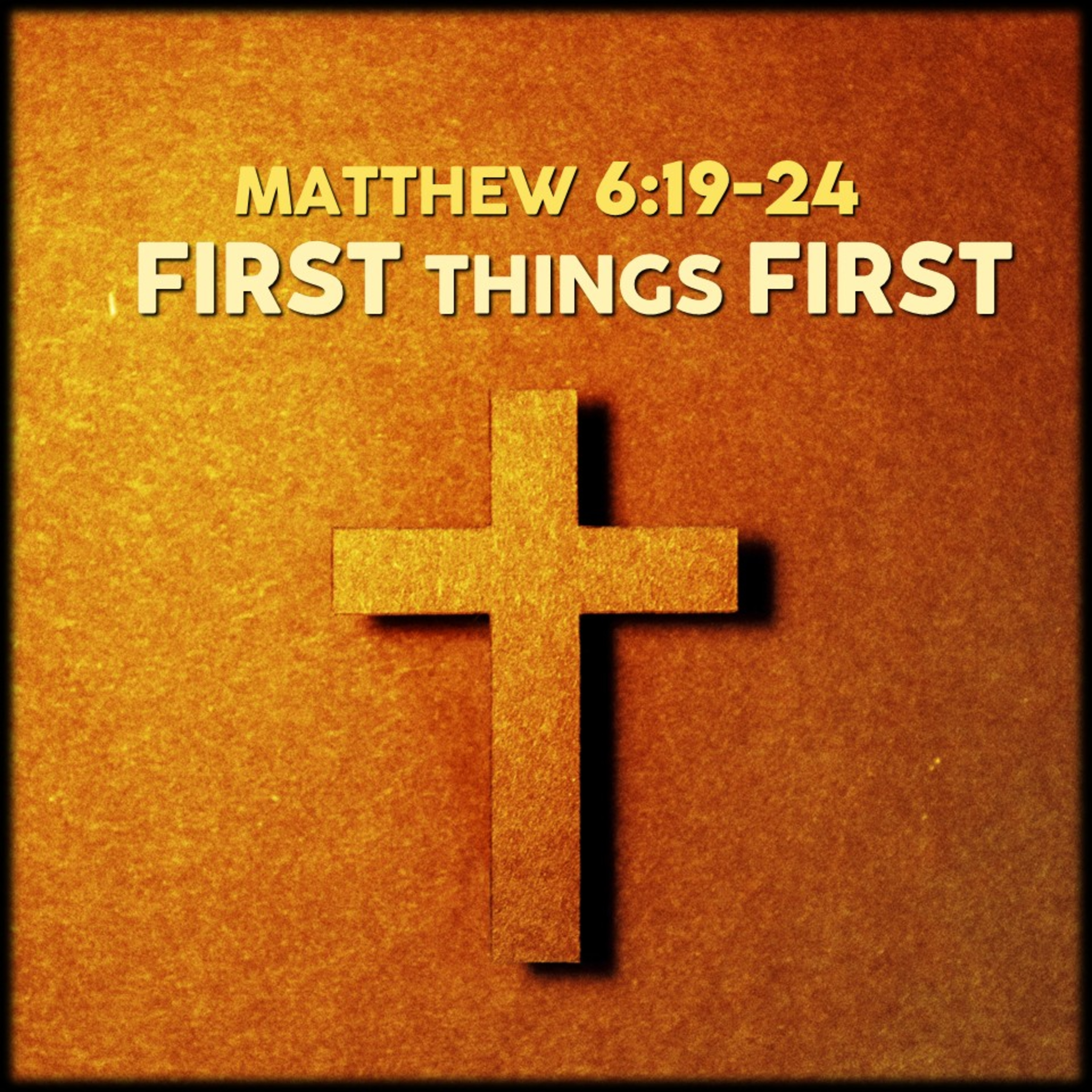 Matthew 6:19-24 | First Things First | Believers Church - Duluth Church Sermons - Verse by Verse Bible Studies episode artwork