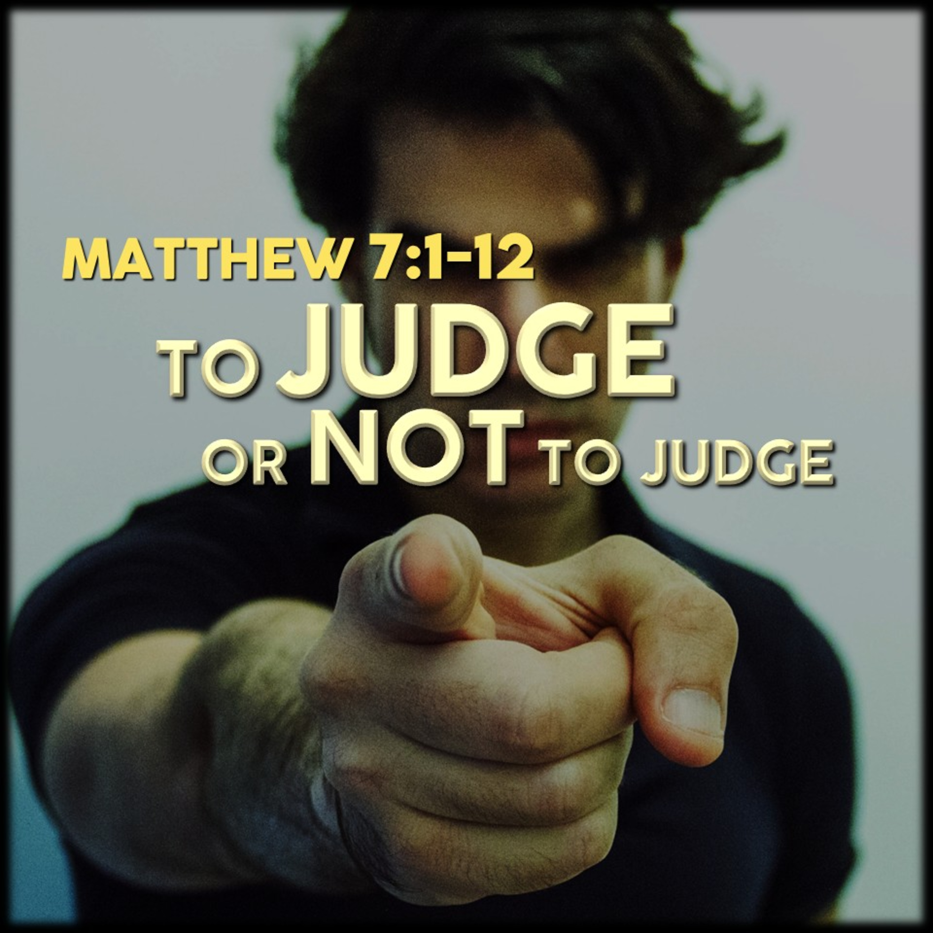 Matthew 7:1-12 | To Judge or Not to Judge | Believers Church - Duluth Church Sermons - Verse by Verse Bible Studies episode artwork