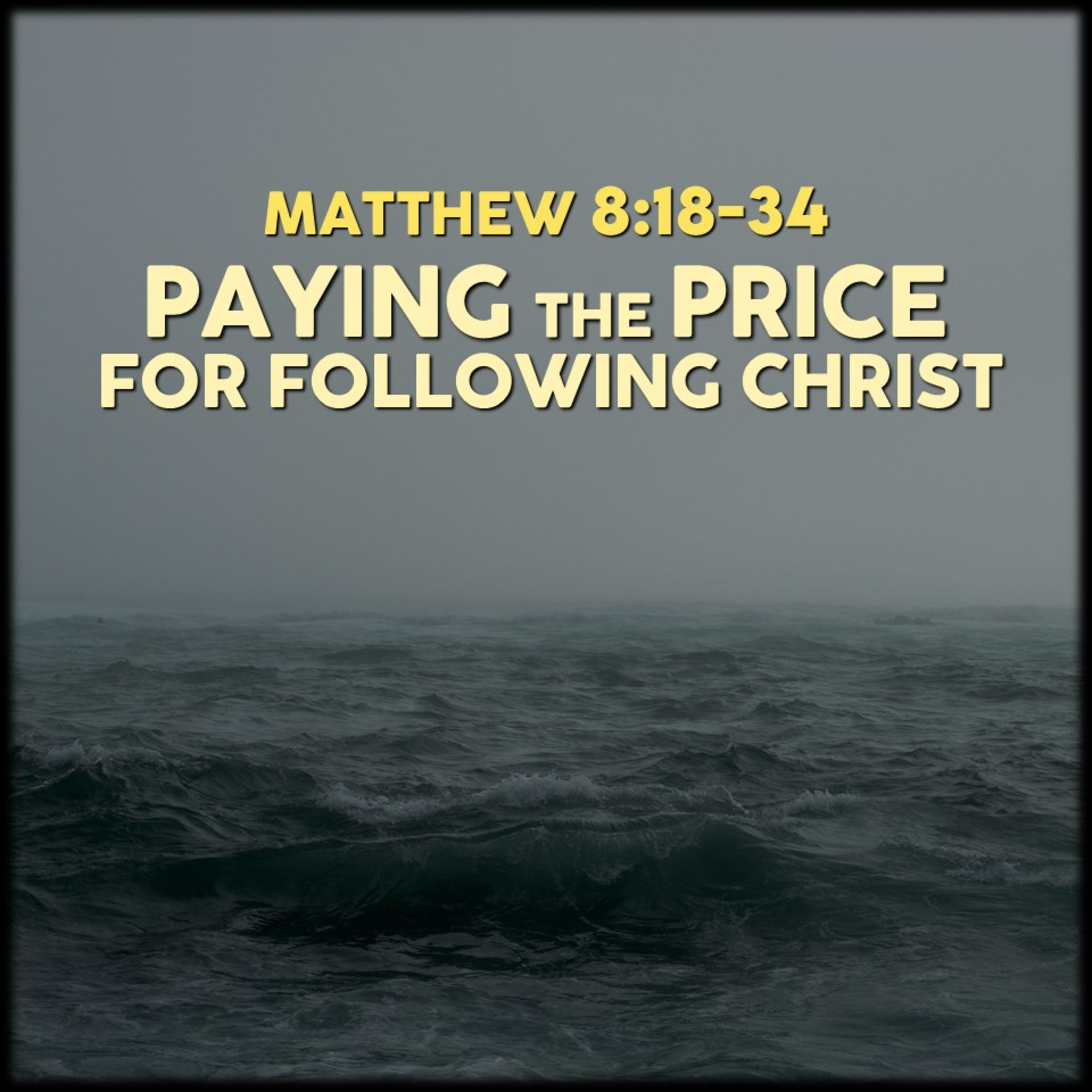 Matthew 8:18-34 | Paying the Price | Believers Church - Duluth Church Sermons - Verse by Verse Bible Studies episode artwork