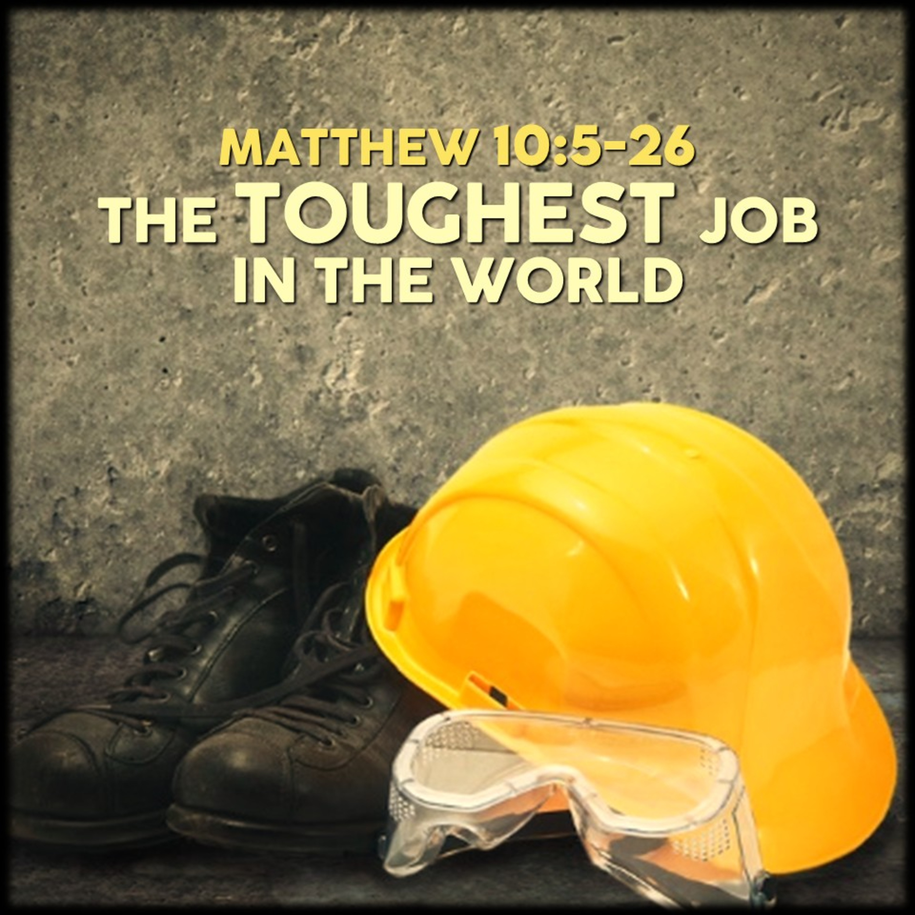Matthew 10:5-26 | The Toughest Job in the World | Believers Church - Duluth Church Sermons - Verse by Verse Bible Studies episode artwork