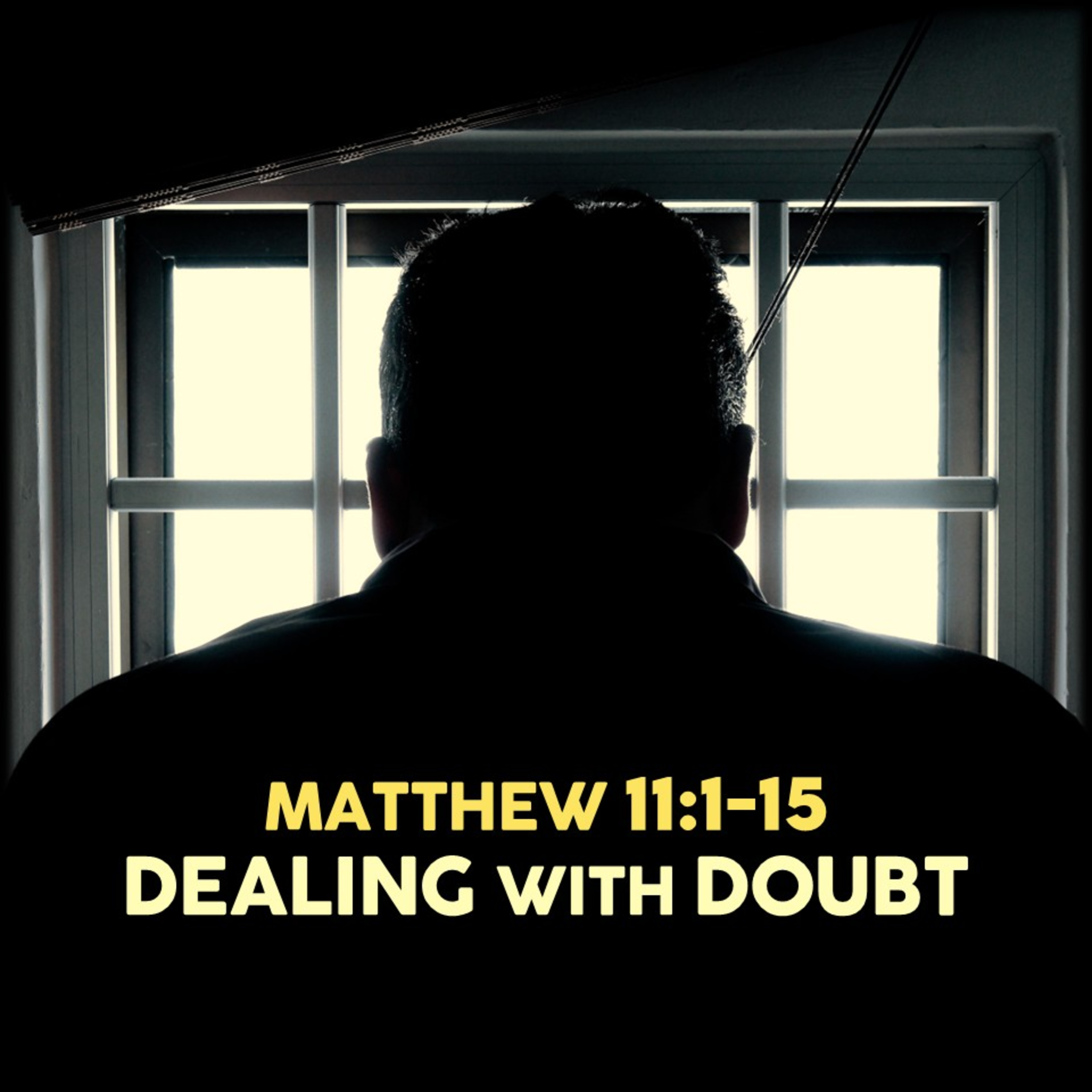 Matthew 11:1-15 | Dealing with Doubt | Believers Church - Duluth Church Sermons - Verse by Verse Bible Studies episode artwork