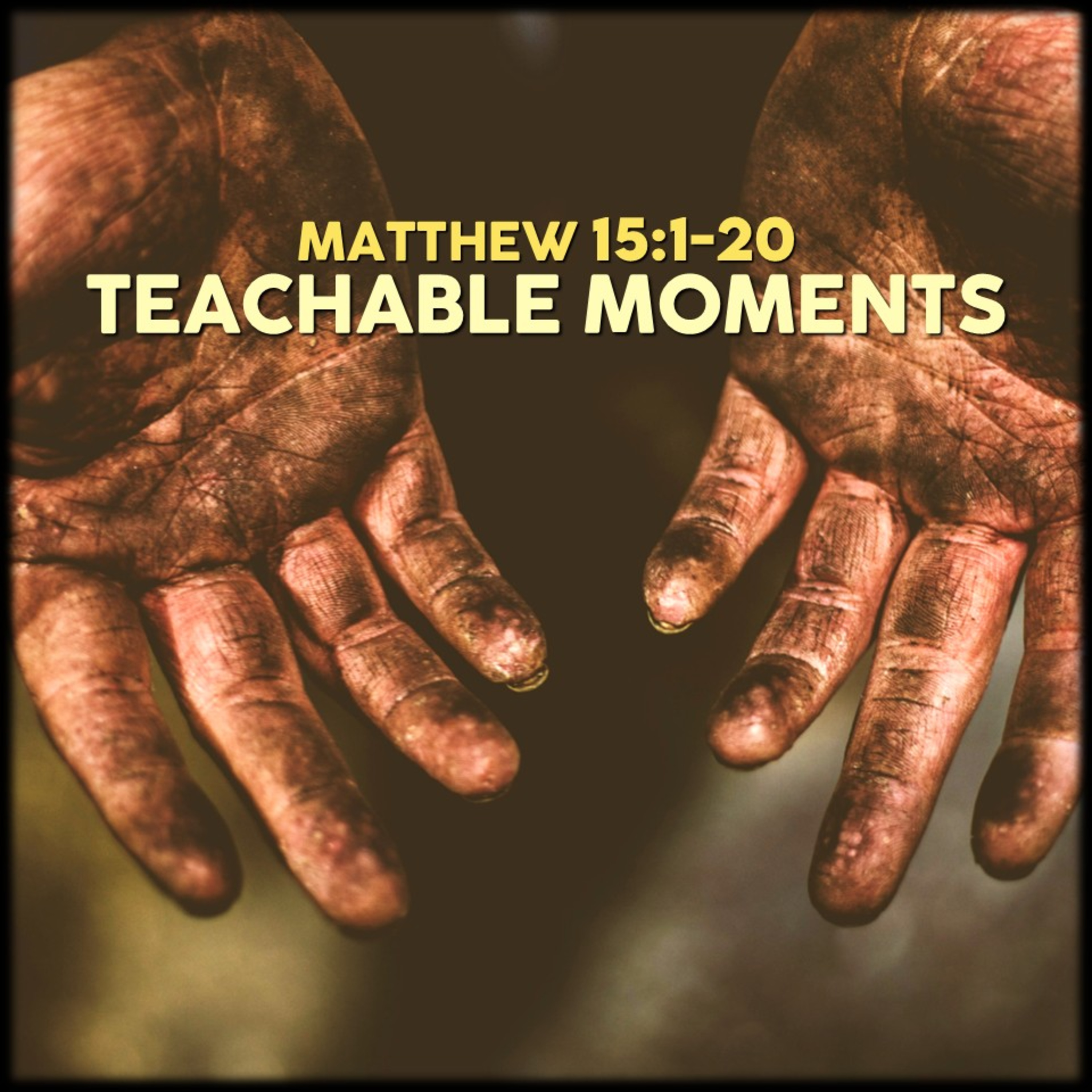 Matthew 15:1-20 | Teachable Moments | Believers Church - Duluth Church Sermons - Verse by Verse Bible Studies episode artwork