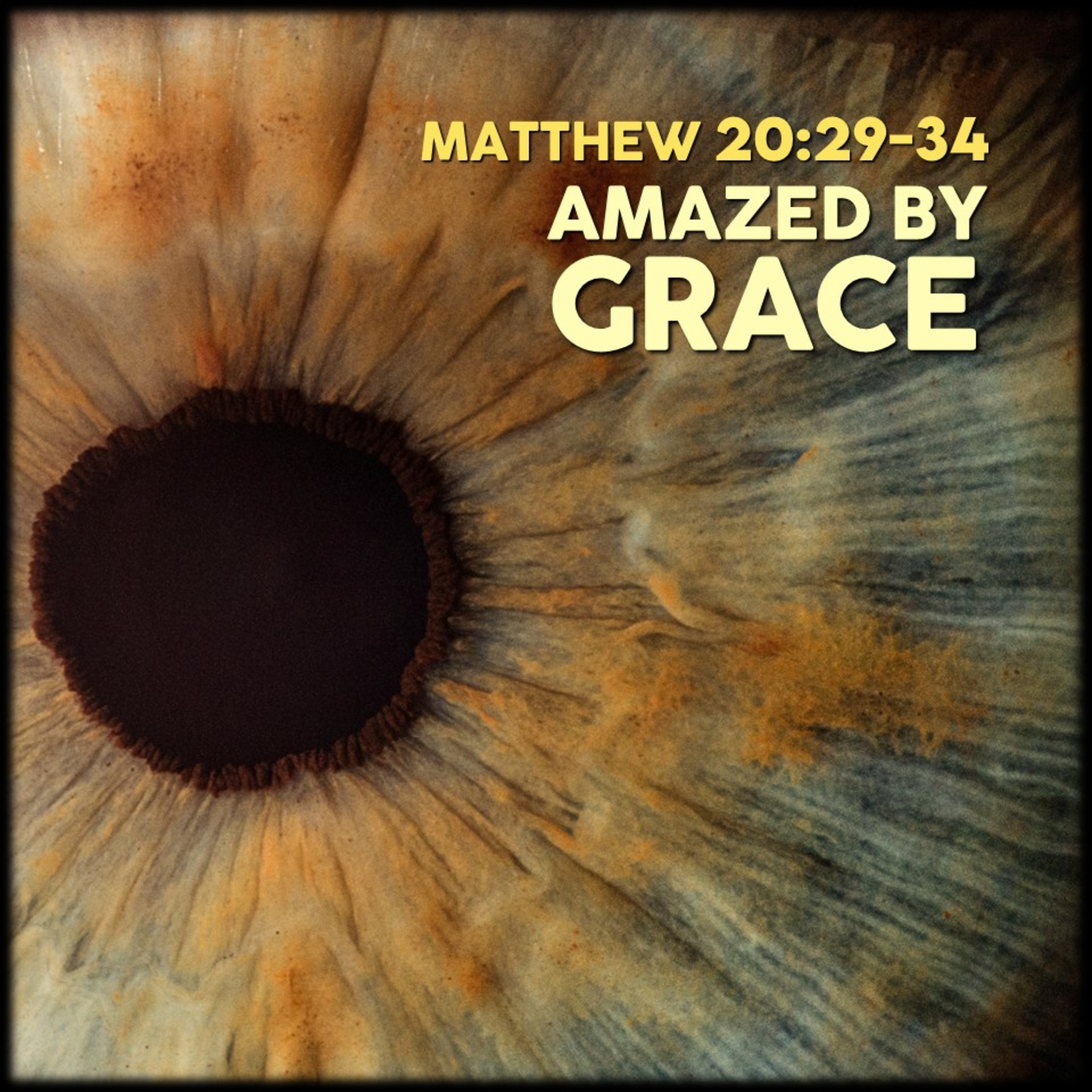 Matthew 20:29-34 | Amazed by Grace | Believers Church - Duluth Church Sermons - Verse by Verse Bible Studies episode artwork