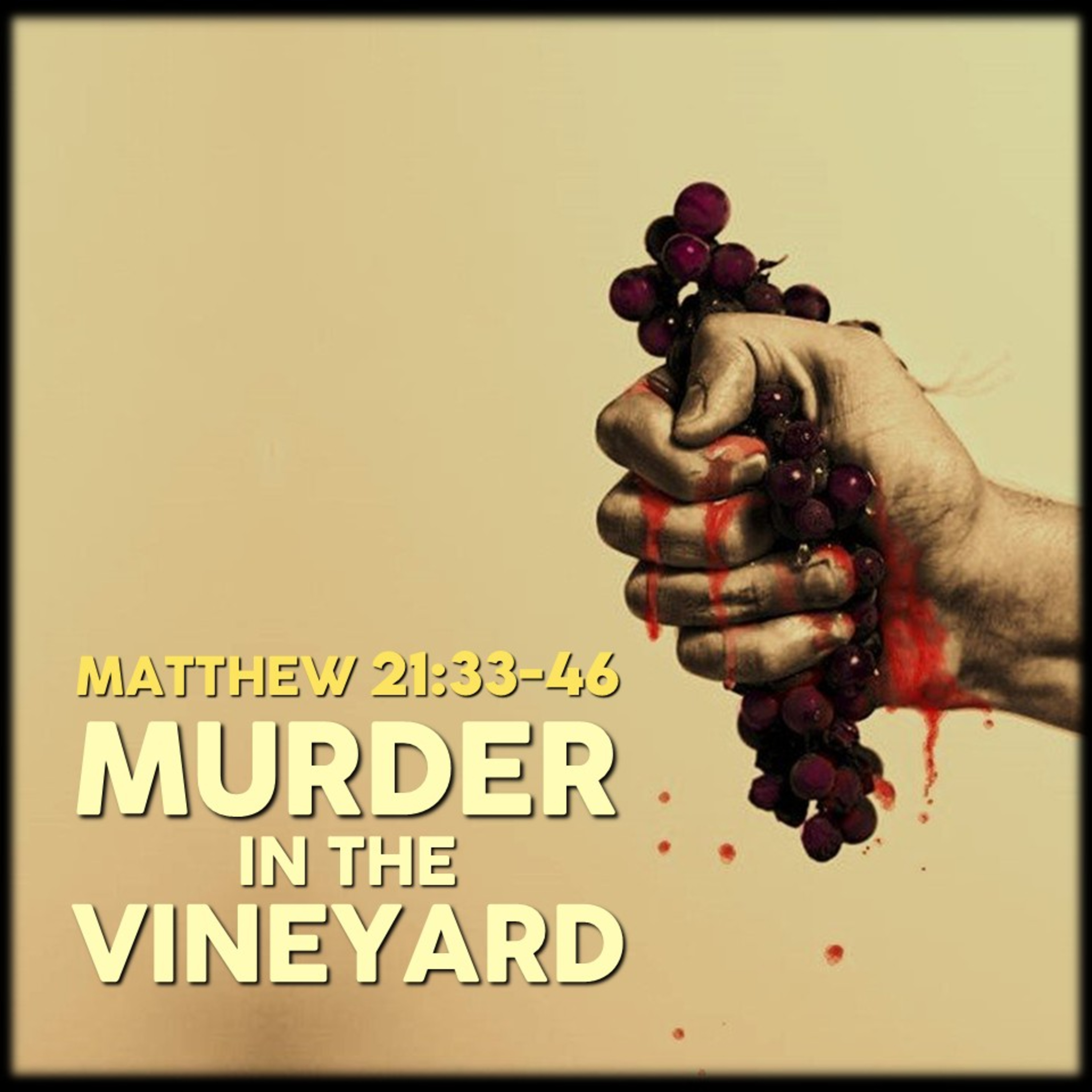 Matthew 21:33-46 | Murder in the Vineyard | Believers Church - Duluth Church Sermons - Verse by Verse Bible Studies episode artwork