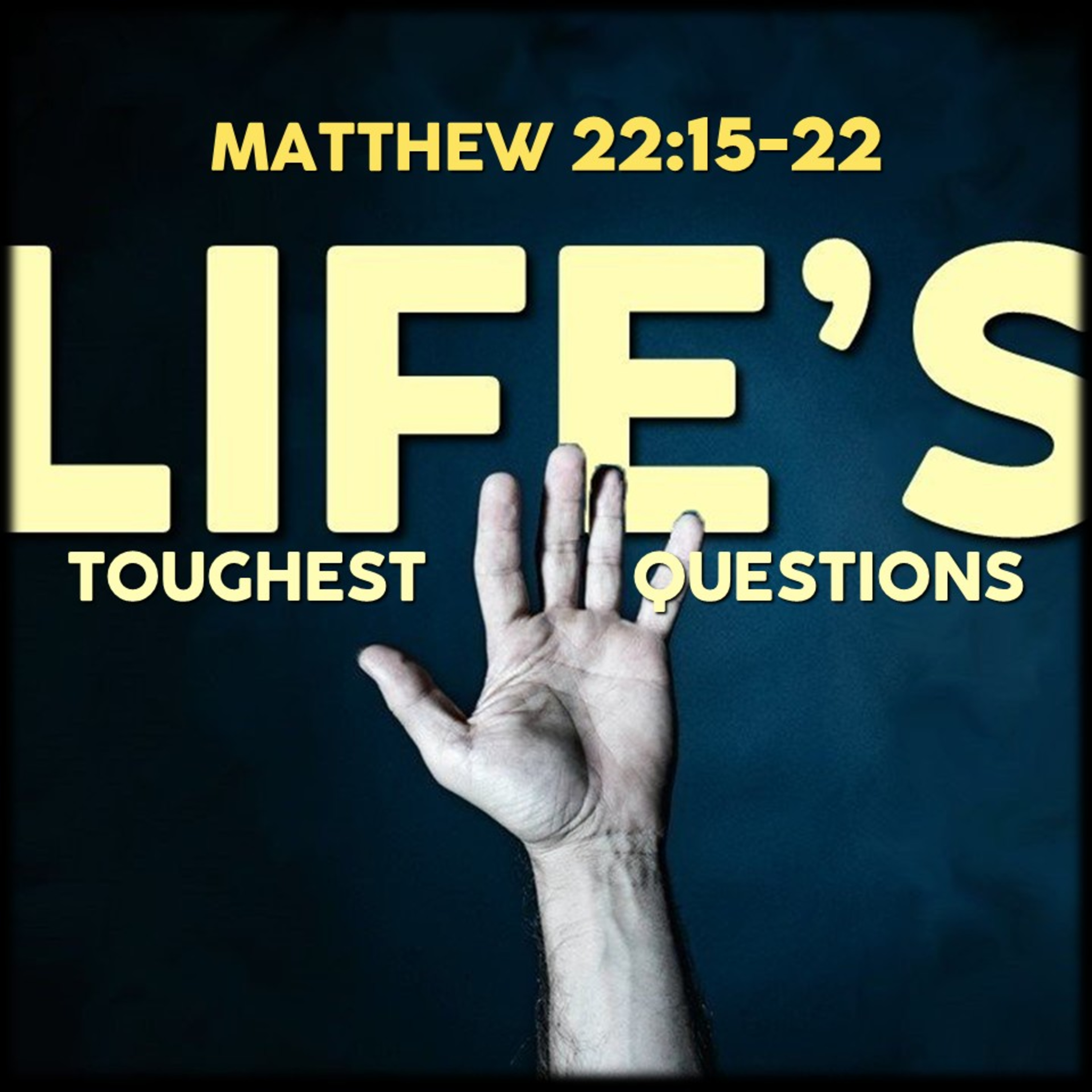 Matthew 22:15-22 | Life's Toughest Questions | Believers Church - Duluth Church Sermons - Verse by Verse Bible Studies episode artwork