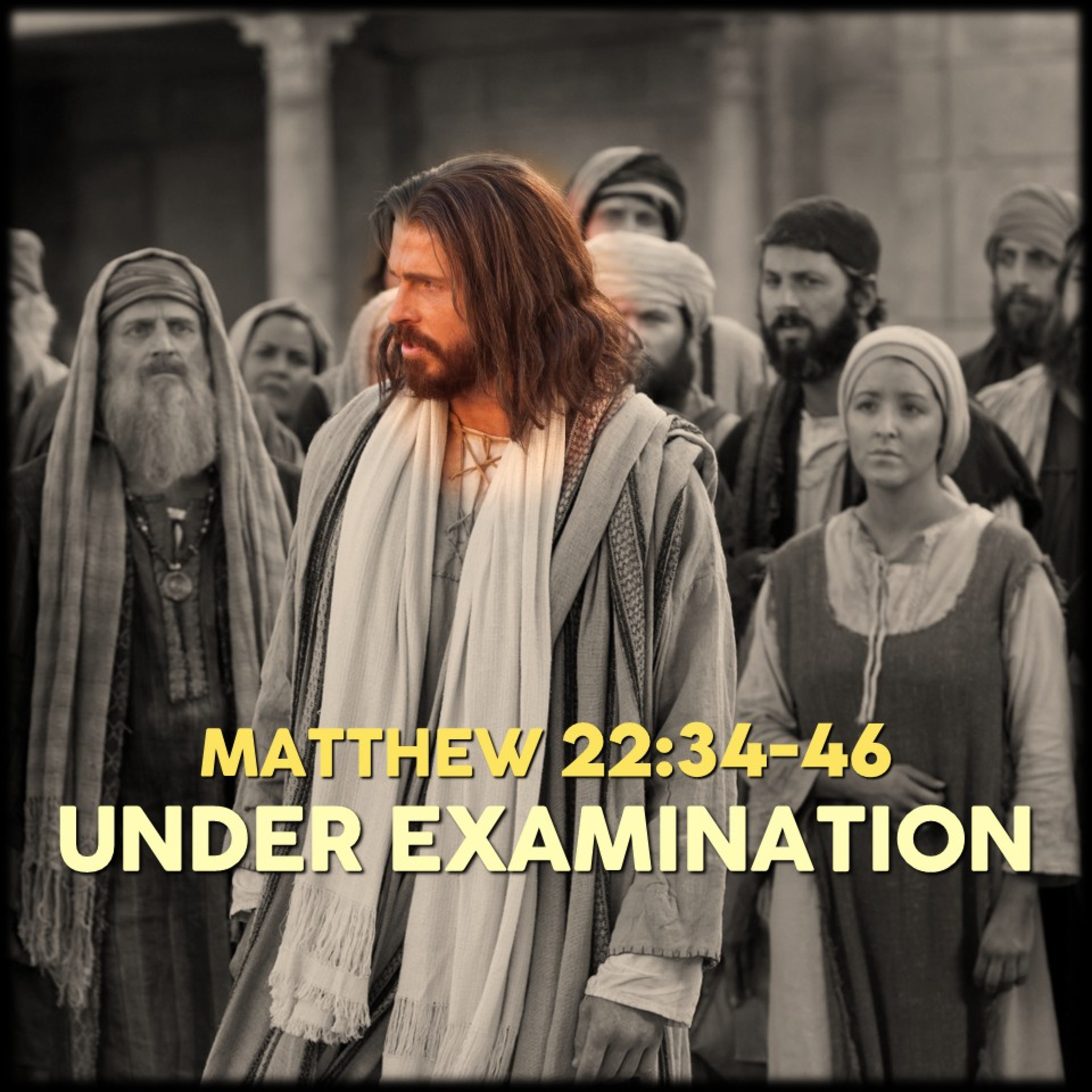 Matthew 22:34-46 | Under Examination | Believers Church - Duluth Church Sermons - Verse by Verse Bible Studies episode artwork