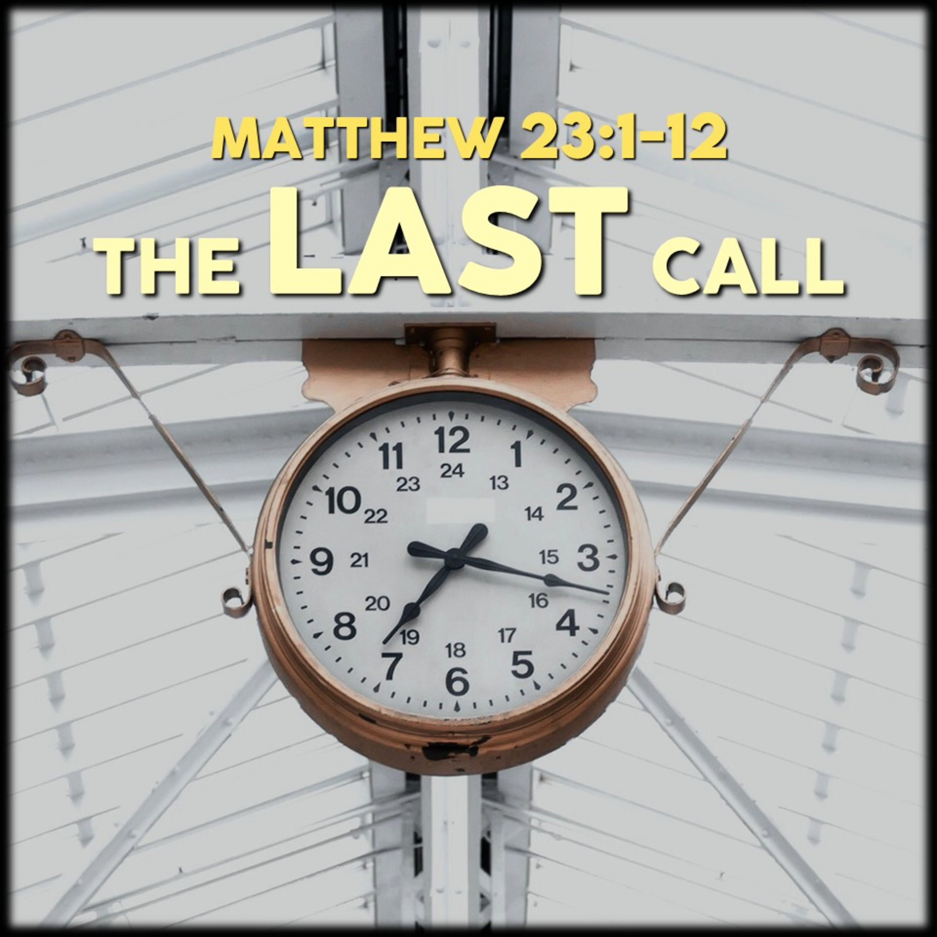 Matthew 23:1-12 | The Last Call | Believers Church - Duluth Church Sermons - Verse by Verse Bible Studies episode artwork