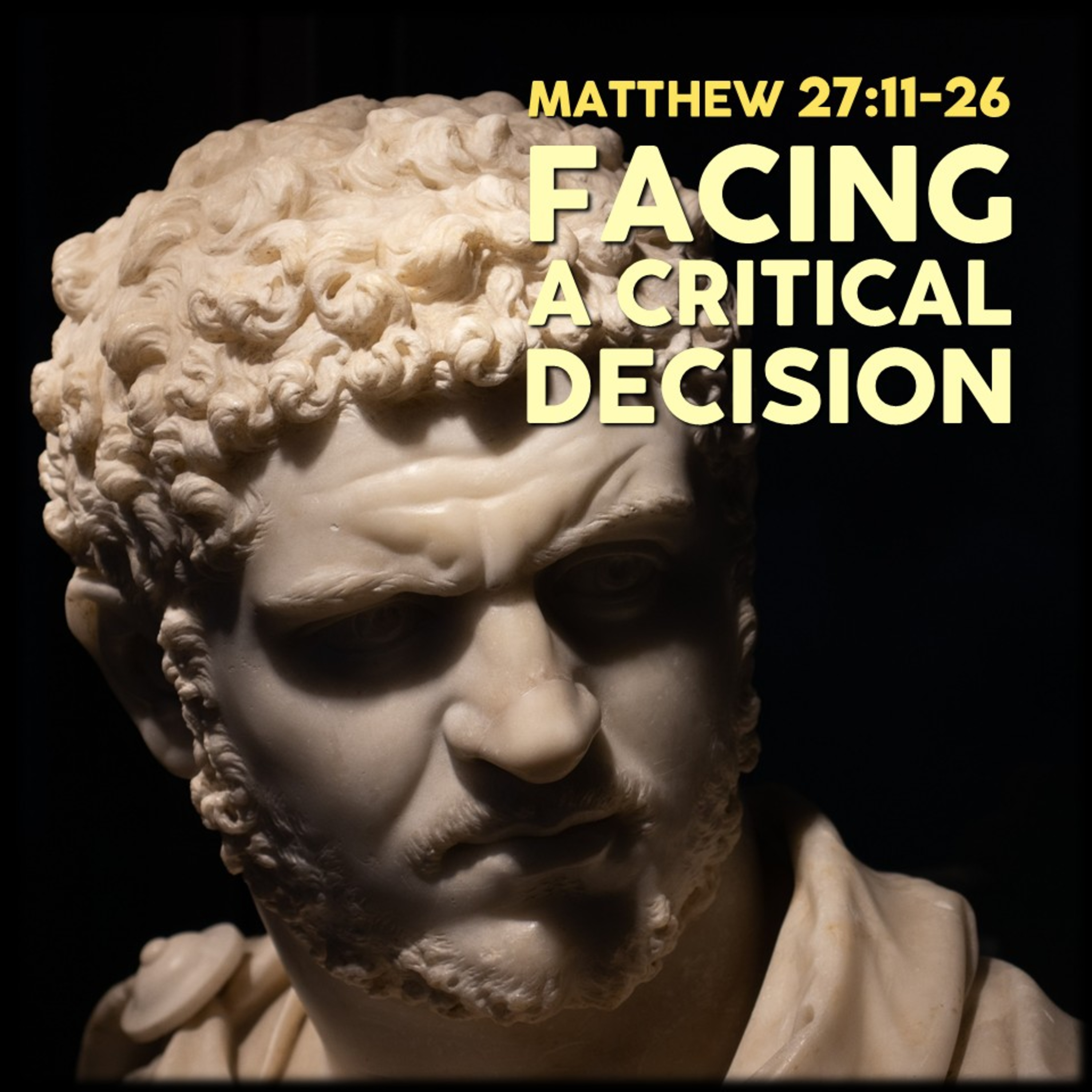 Matthew 27:11-26 | Facing a Critical Decision | Believers Church - Duluth Church Sermons - Verse by Verse Bible Studies episode artwork