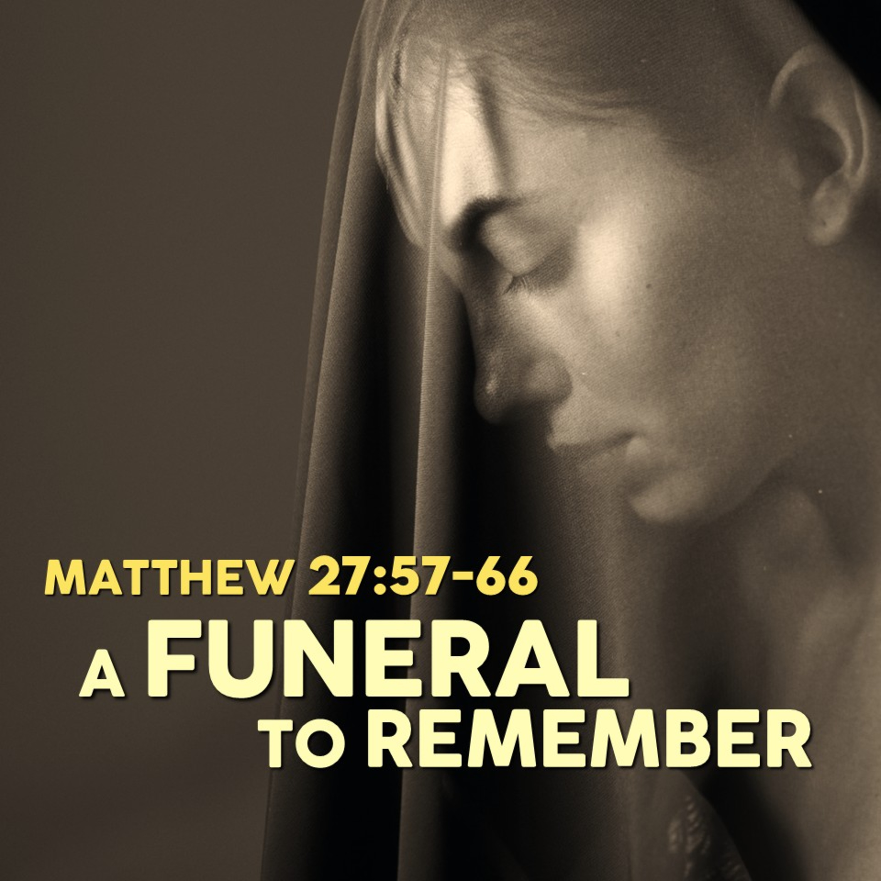 Matthew 27:57-66 | A Funeral to Remember | Believers Church - Duluth Church Sermons - Verse by Verse Bible Studies episode artwork