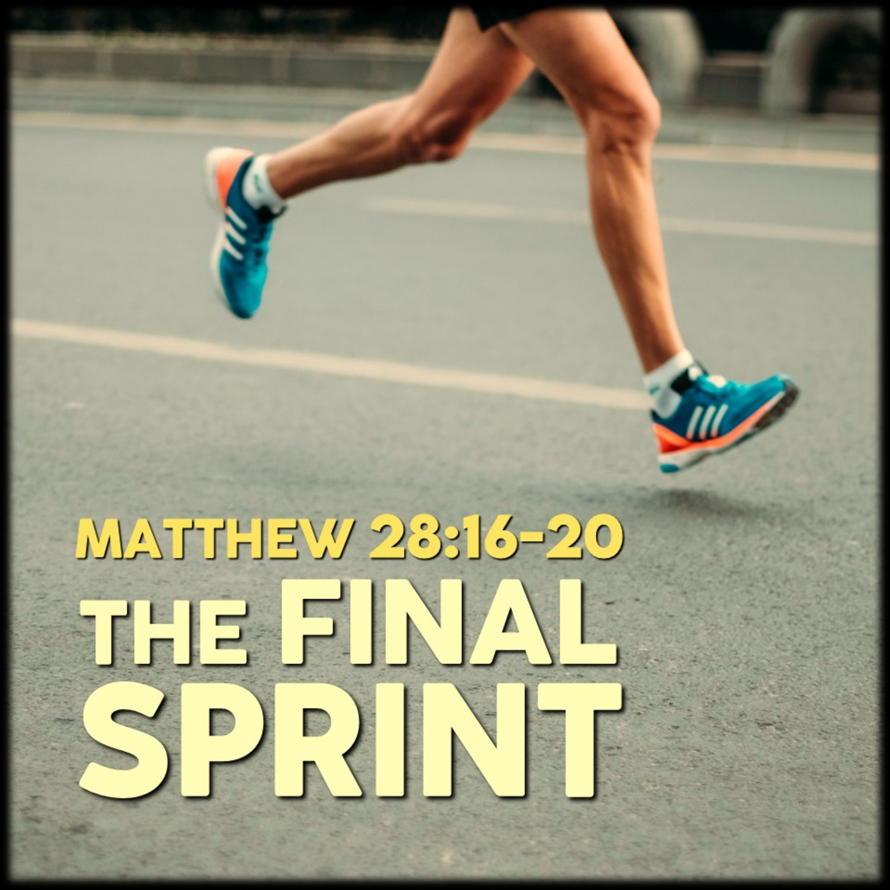 Matthew 28:16-20 | The Final Sprint | Believers Church - Duluth Church Sermons - Verse by Verse Bible Studies episode artwork
