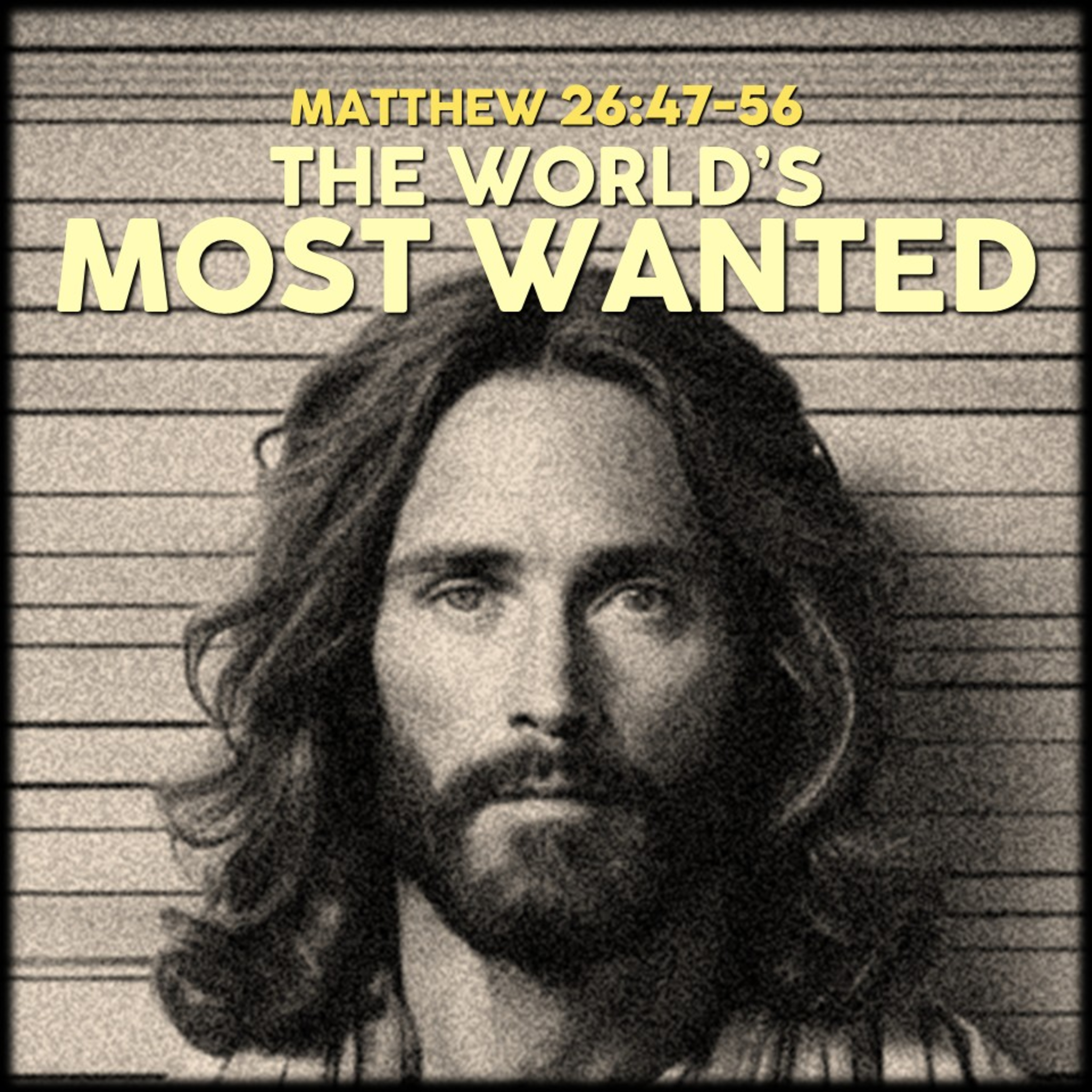 Matthew 26:47-56 | The World's Most Wanted | Believers Church - Duluth Church Sermons - Verse by Verse Bible Studies episode artwork