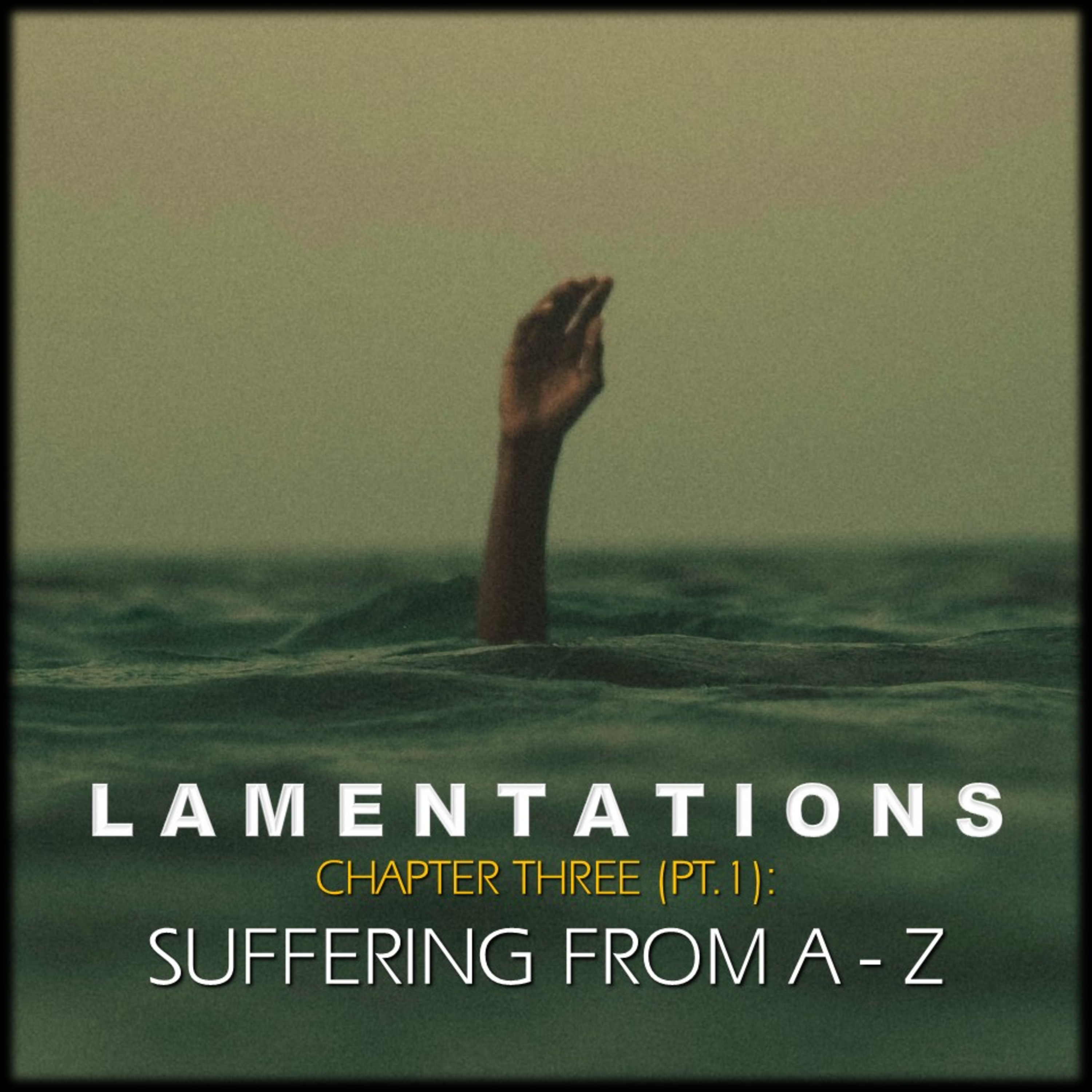 Lamentations 3 (part 1): Suffering from A - Z | Believers Church - Duluth Church Sermons - Verse by Verse Bible Studies episode artwork