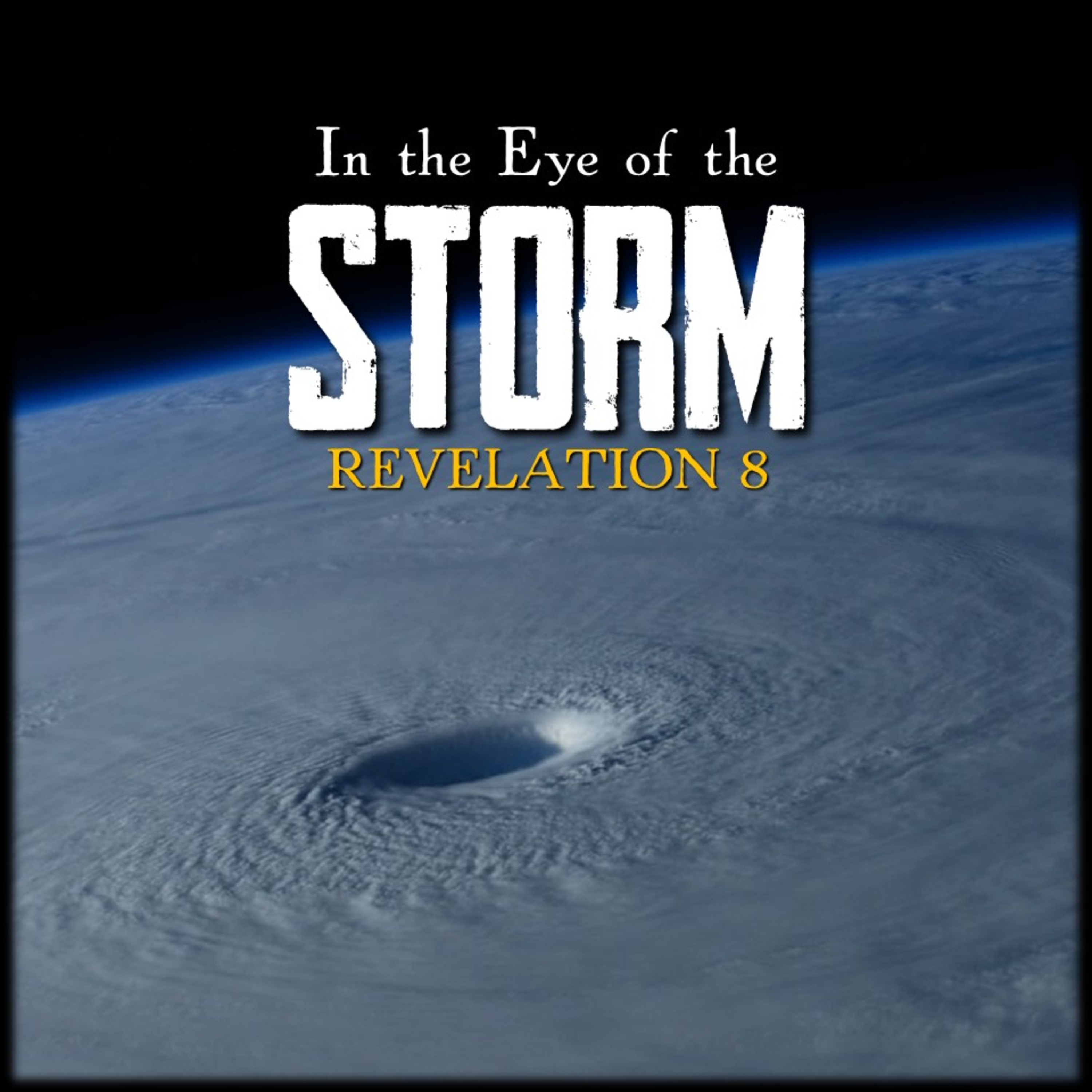 In the Eye of the Storm | Revelation 8 | Believers Church - Duluth Church Sermons - Verse by Verse Bible Studies episode artwork