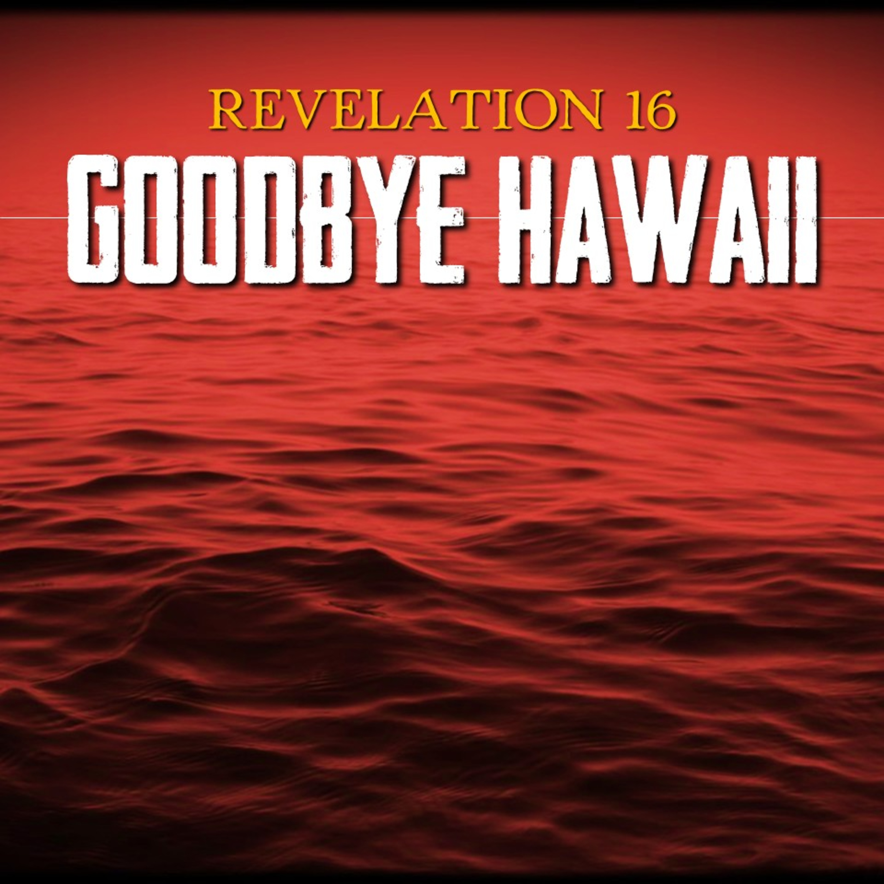 Goodbye Hawaii | Revelation 16 | Believers Church - Duluth Church Sermons - Verse by Verse Bible Studies episode artwork