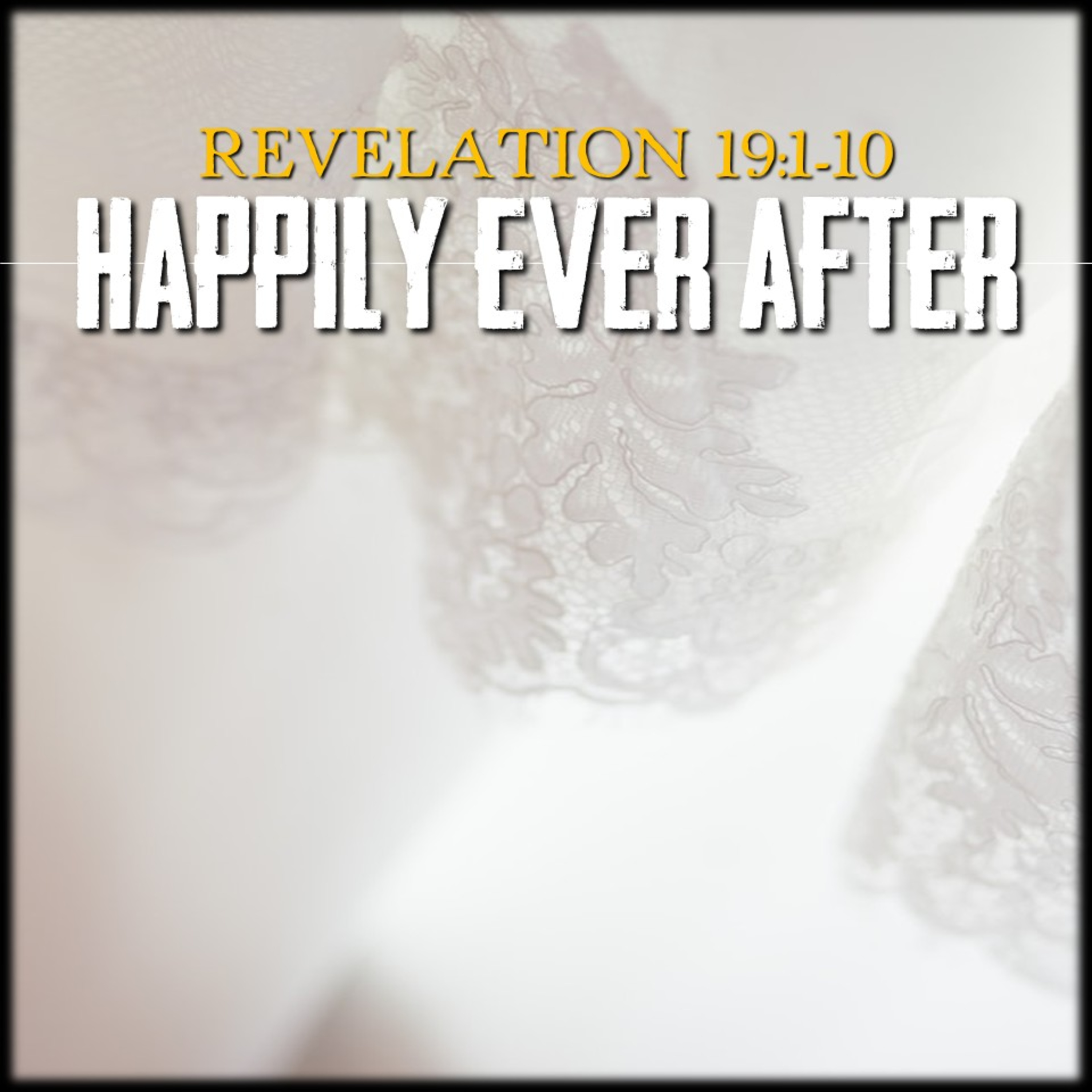 Happily Ever After | Revelation 19:1-10 | Believers Church - Duluth Church Sermons - Verse by Verse Bible Studies episode artwork