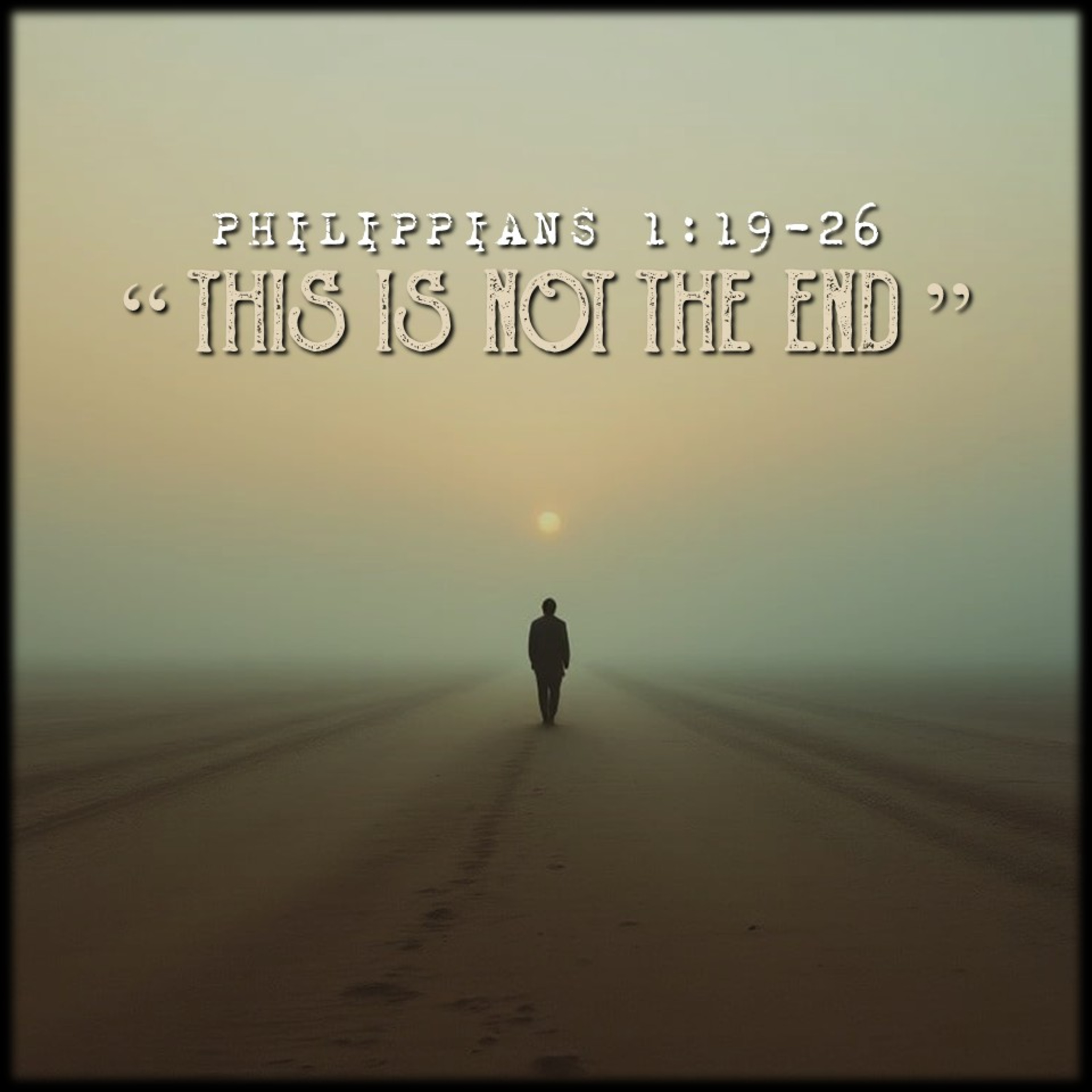 Philippians 1:19-26 | "This is Not the End" | Believers Church - Duluth Church Sermons - Verse by Verse Bible Studies episode artwork